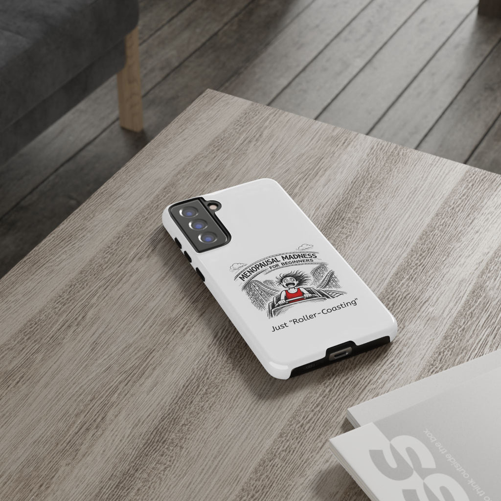 Phone Case - "Menopausal Madness for Beginners: Just 'Roller-Coasting'" Humorous Menopausal Women's Phone Cover