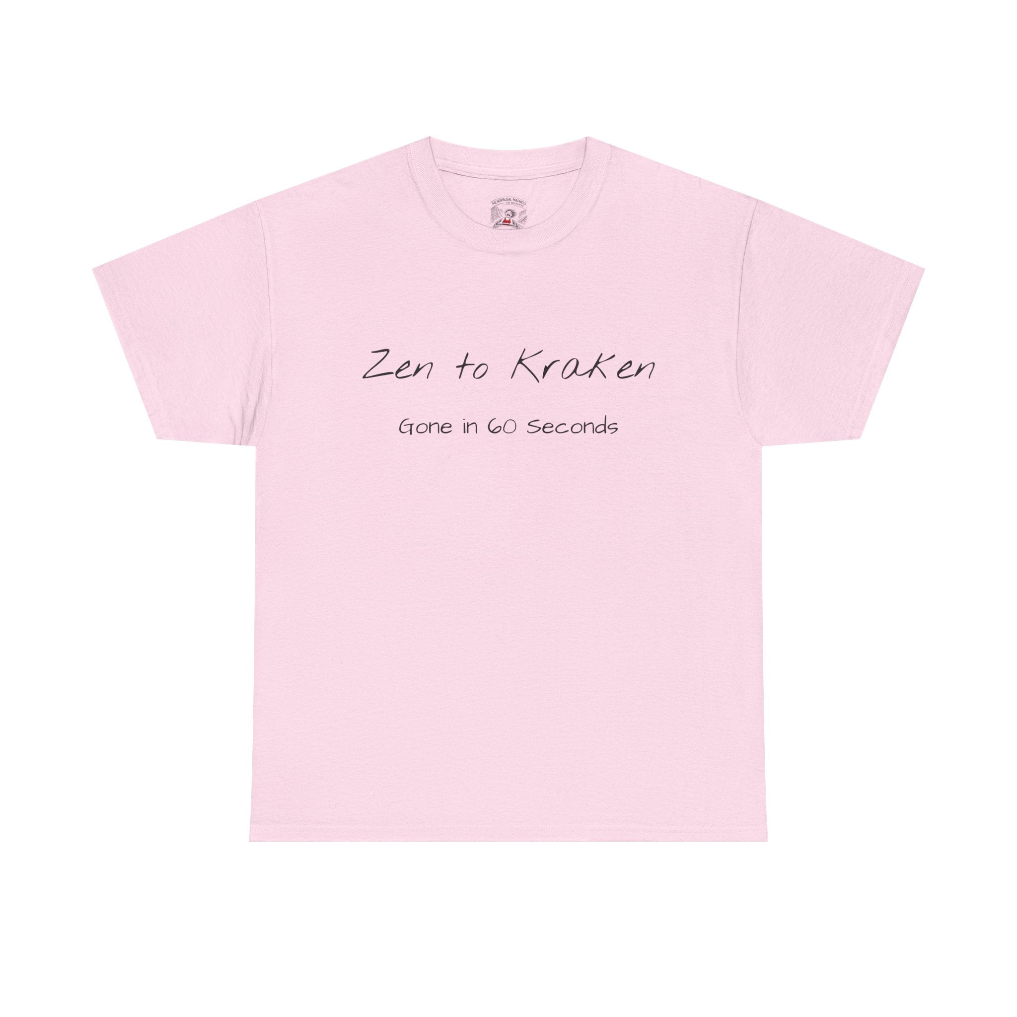 Zen to Kraken T‑Shirt — Funny Calm-to-Carnage Quote Tee