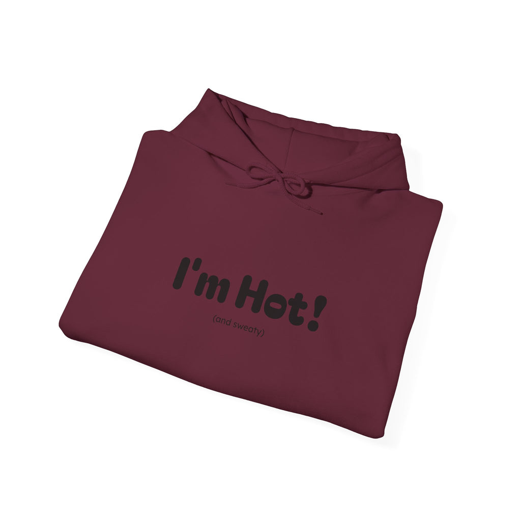 I'm Hot! (and sweaty) Hooded Sweatshirt — Minimal Graphic Cozy Pullover