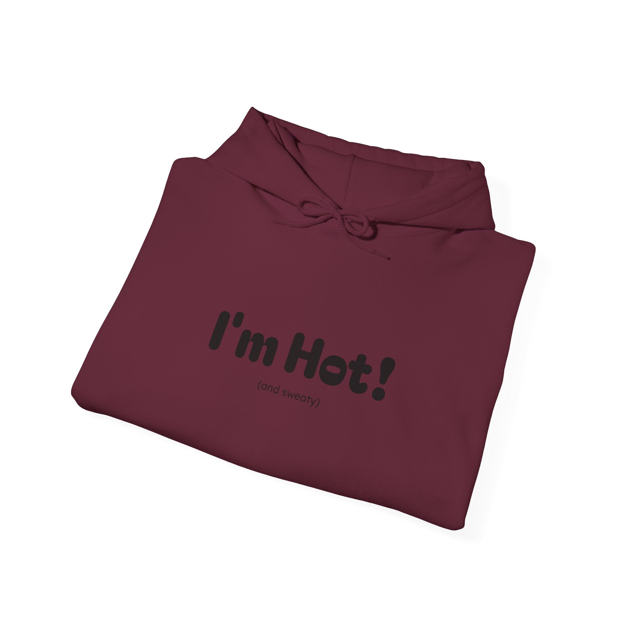I'm Hot! (and sweaty) Hooded Sweatshirt — Minimal Graphic Cozy Pullover