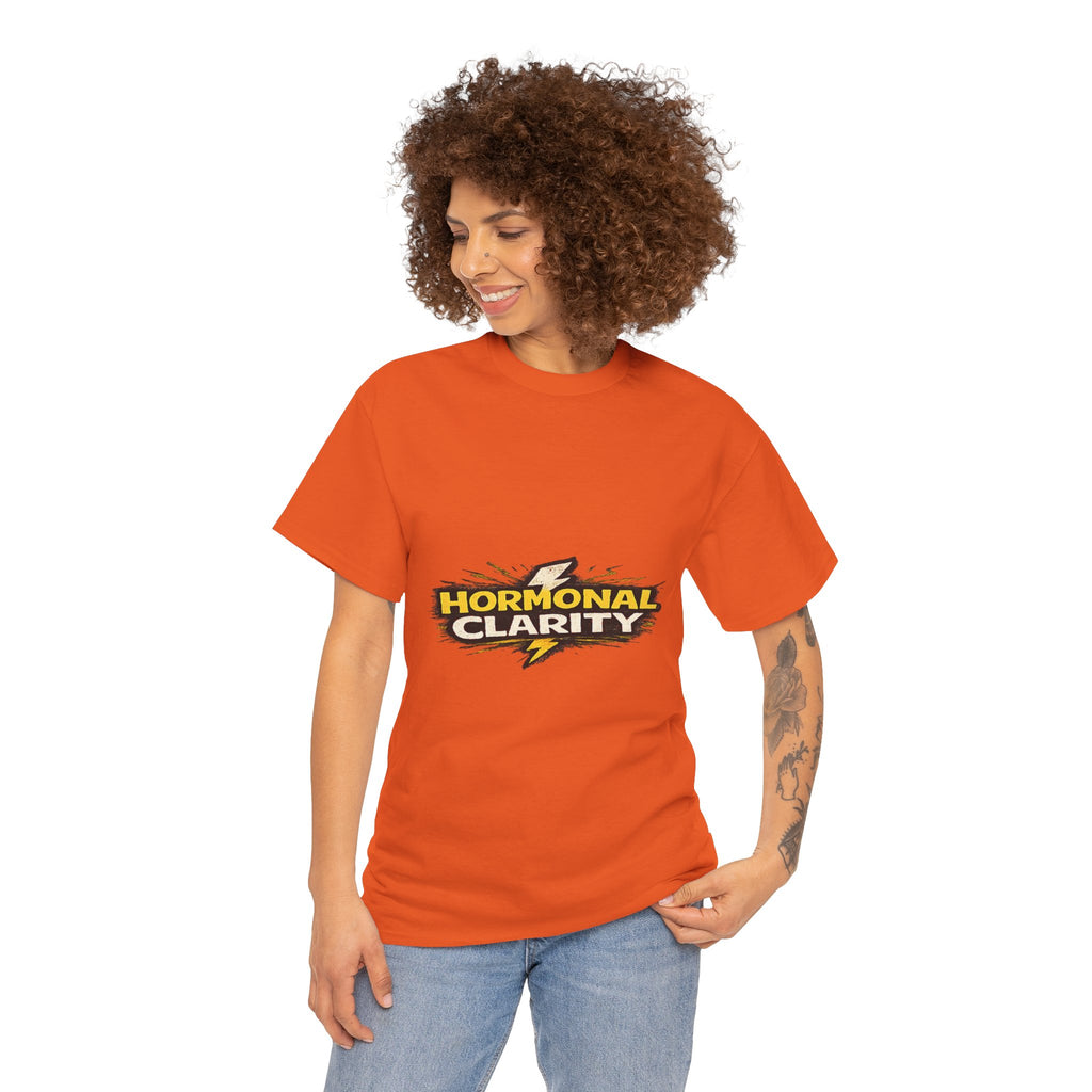 Hormonal Clarity T-Shirt — Funny Empowerment Tee