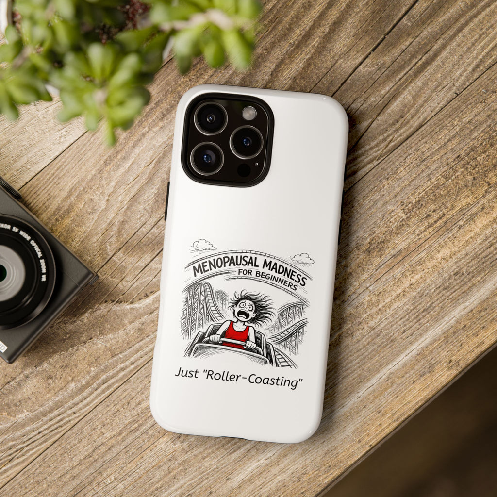 Phone Case - "Menopausal Madness for Beginners: Just 'Roller-Coasting'" Humorous Menopausal Women's Phone Cover