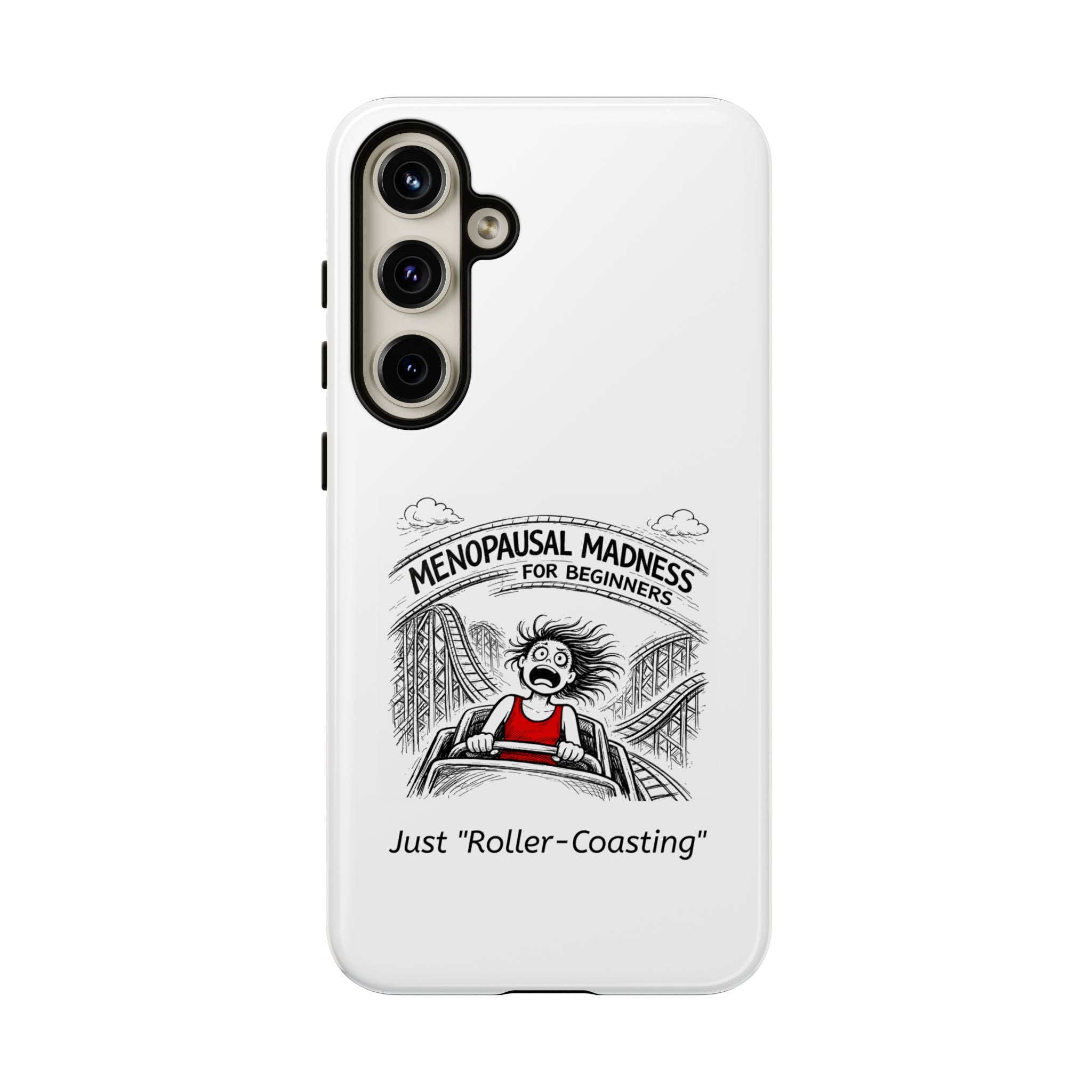 Phone Case - "Menopausal Madness for Beginners: Just 'Roller-Coasting'" Humorous Menopausal Women's Phone Cover