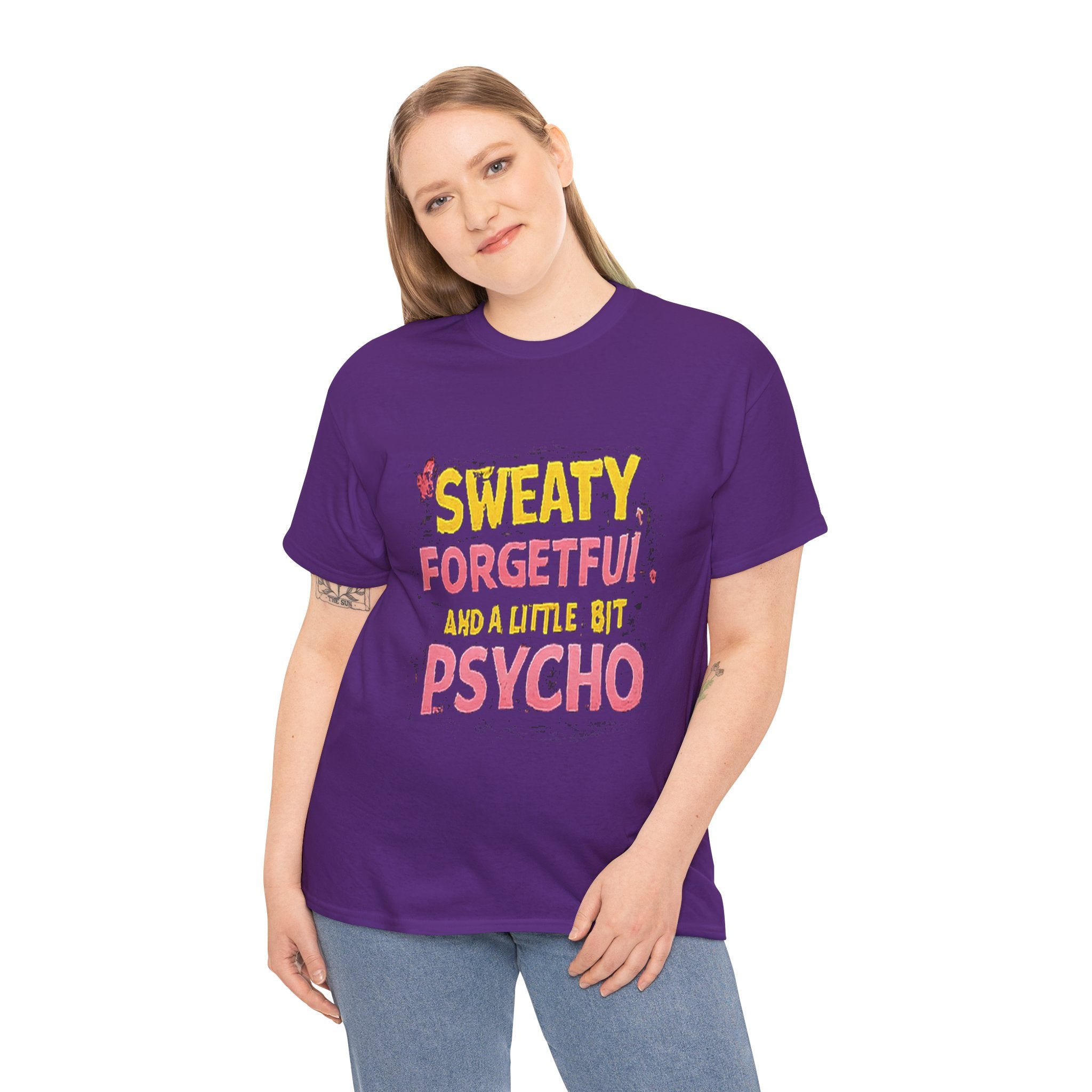 Sweaty, Forgetful and a Little Bit Psycho T-Shirt