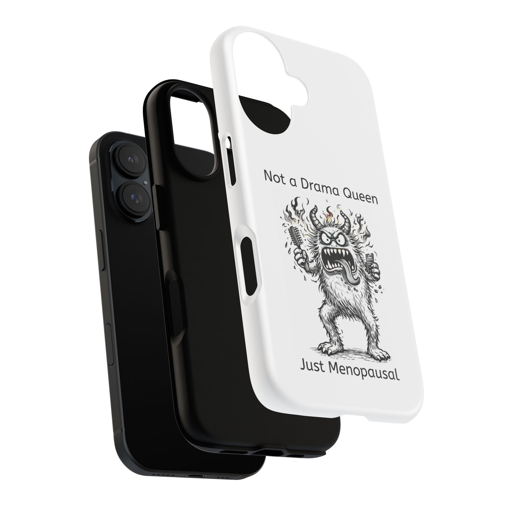 Phone Case — "Not a Drama Queen, Just Menopausal"