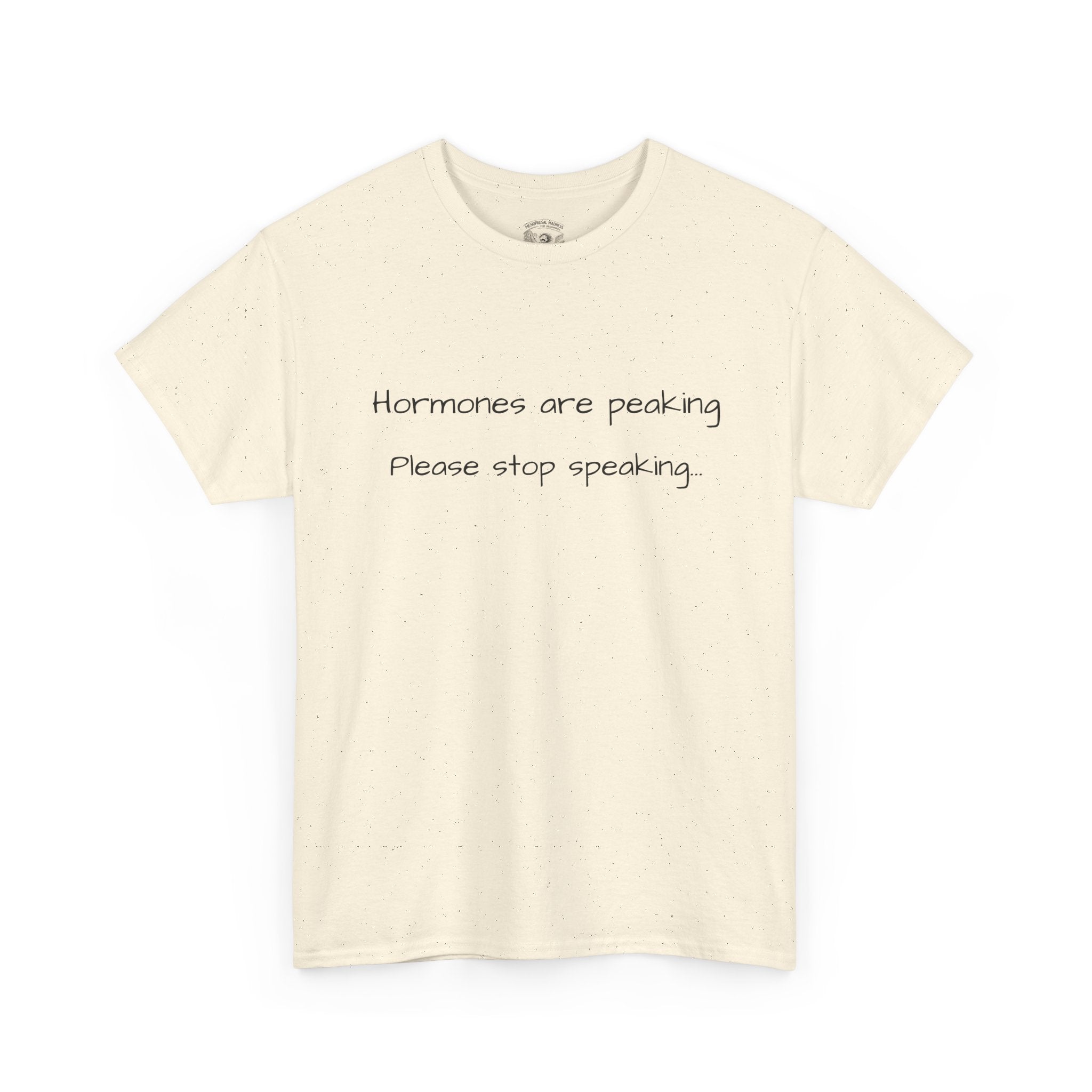 Hormones Are Peaking Tee — Funny Period Mood T-Shirt