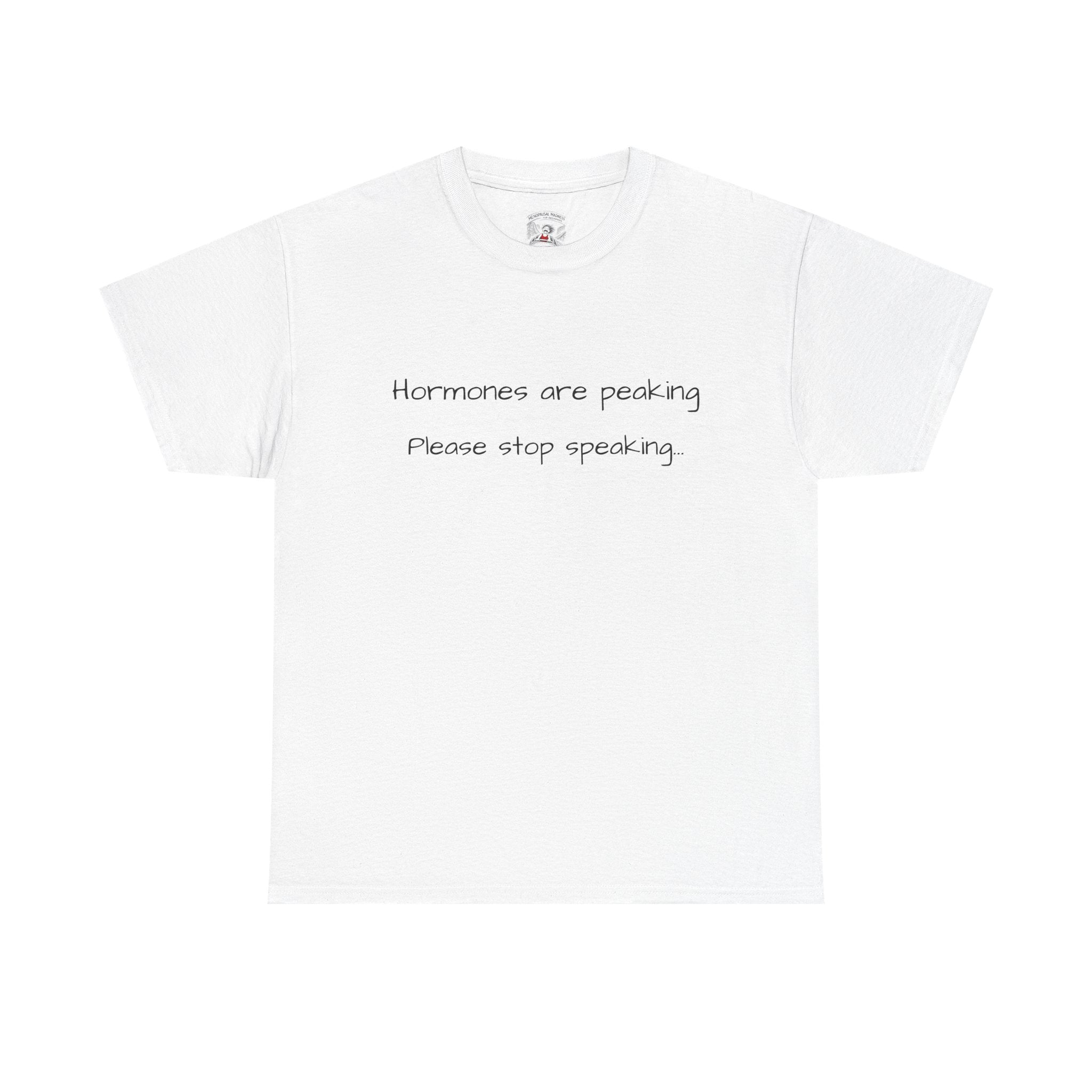 Hormones Are Peaking Tee — Funny Period Mood T-Shirt