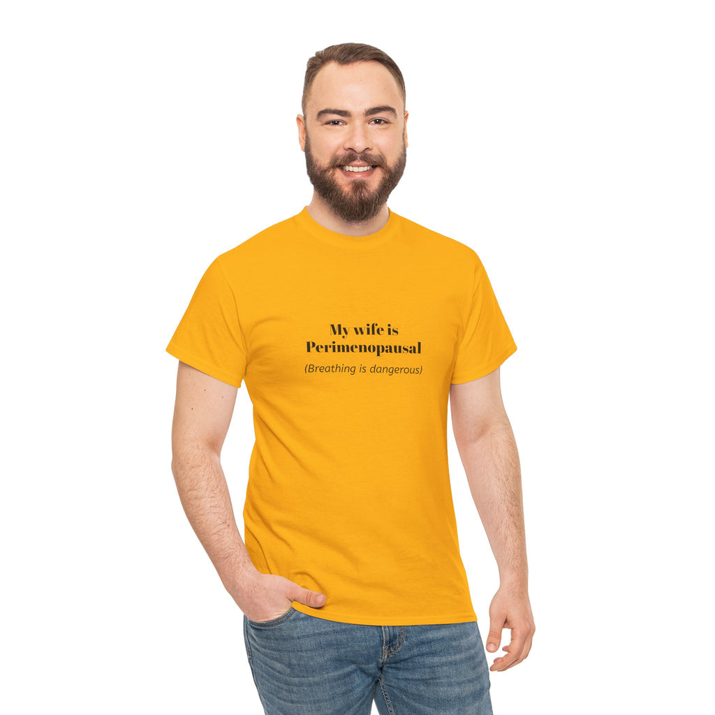 T-Shirt — "My wife is Perimenopausal (Breathing is dangerous)" Funny Menopause Tee