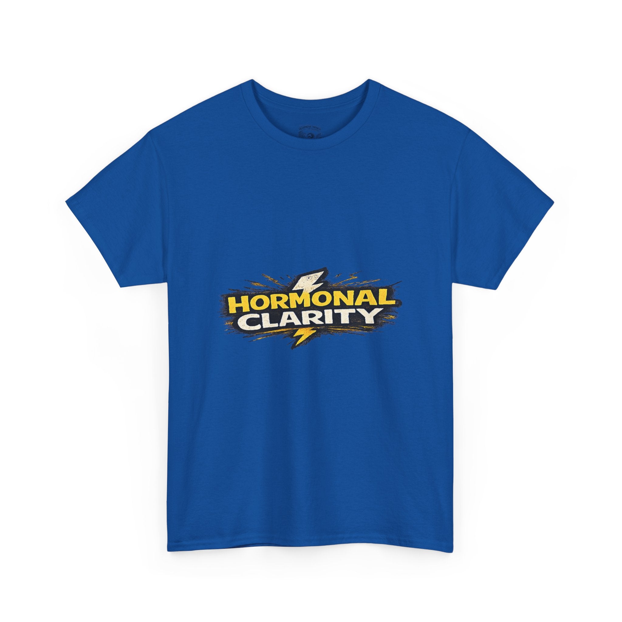 Hormonal Clarity T-Shirt — Funny Empowerment Tee