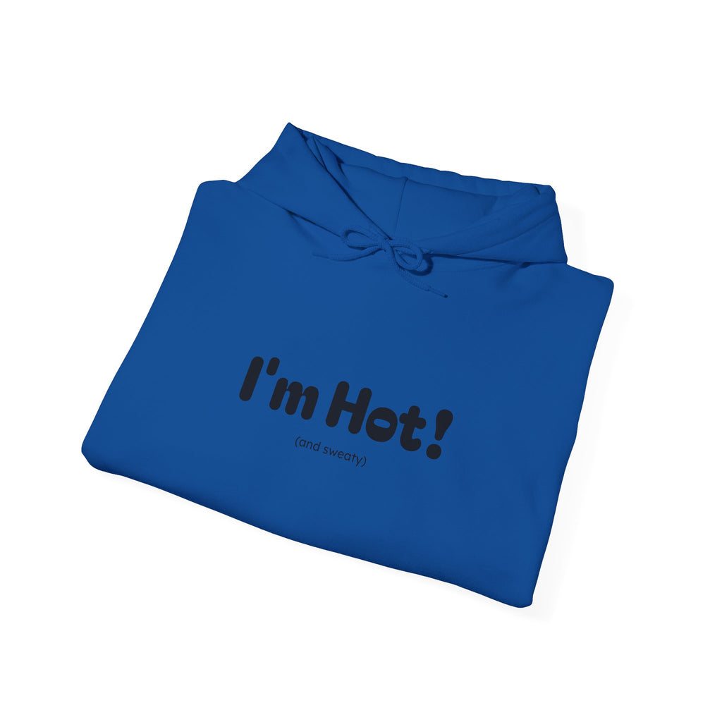 I'm Hot! (and sweaty) Hooded Sweatshirt — Minimal Graphic Cozy Pullover
