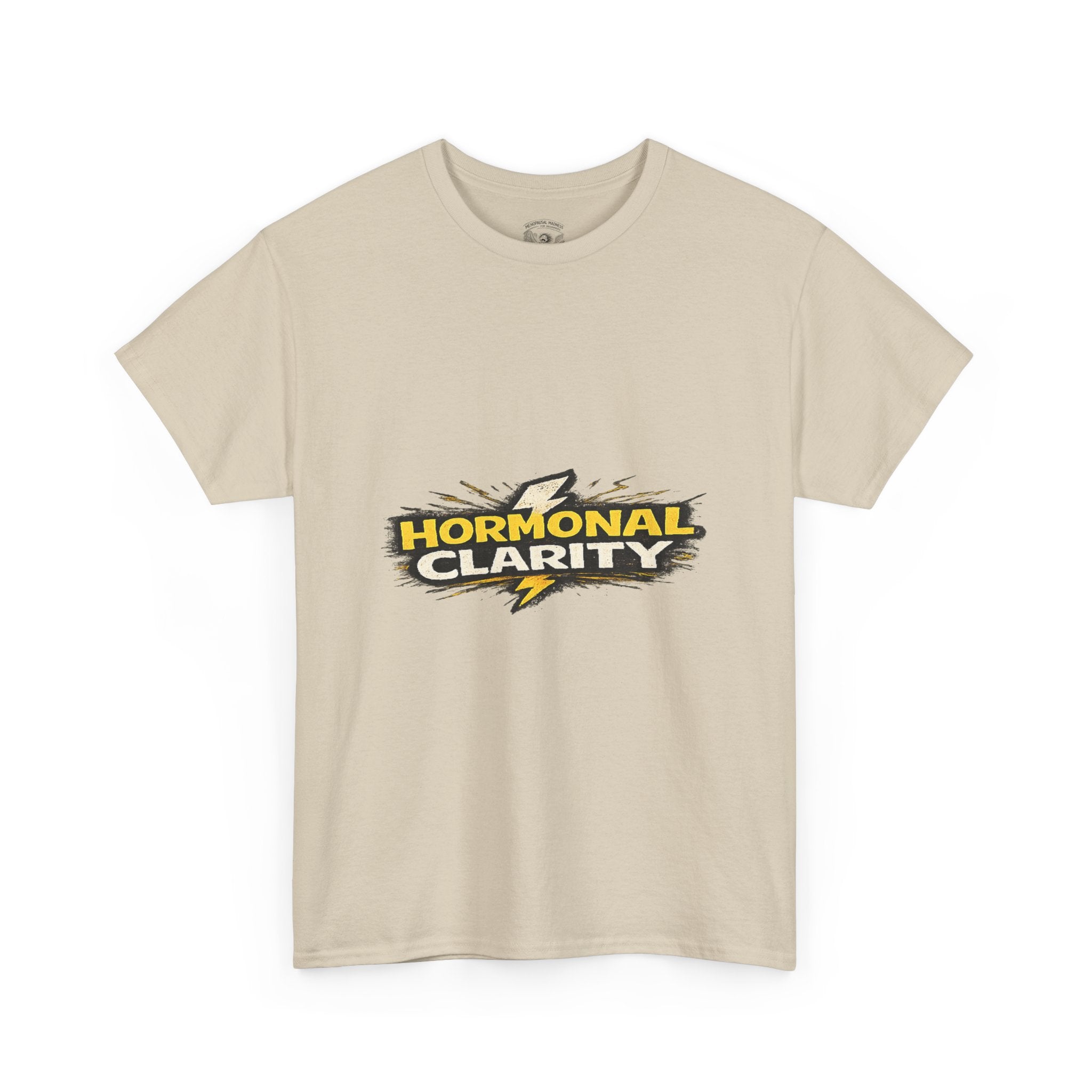 Hormonal Clarity T-Shirt — Funny Empowerment Tee