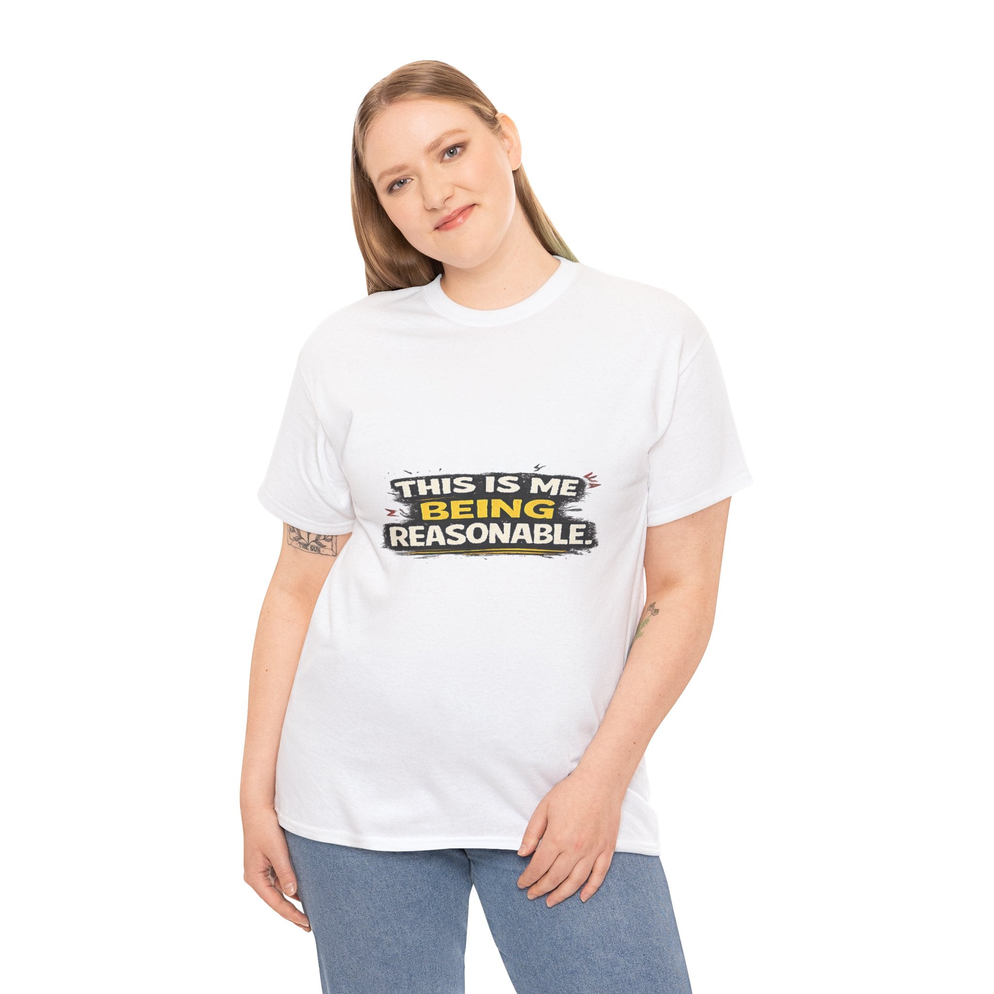 Being Reasonable T-Shirt — 'This Is Me Being Reasonable' Graphic Tee