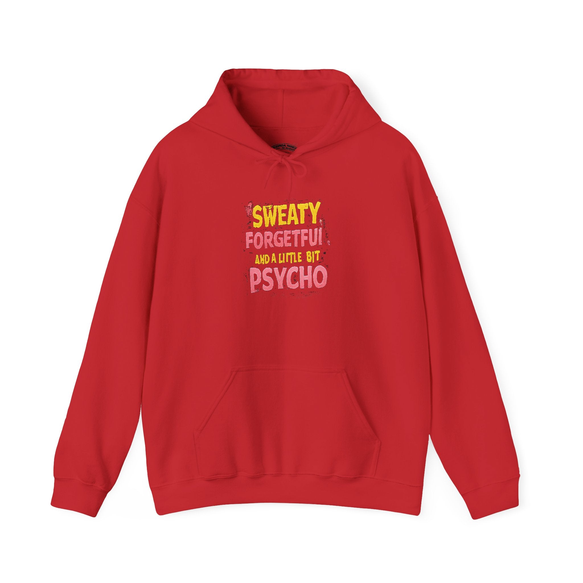 Hoodie — "Sweaty, Forgetful & a Little Bit Psycho" Funny Graphic Pullover