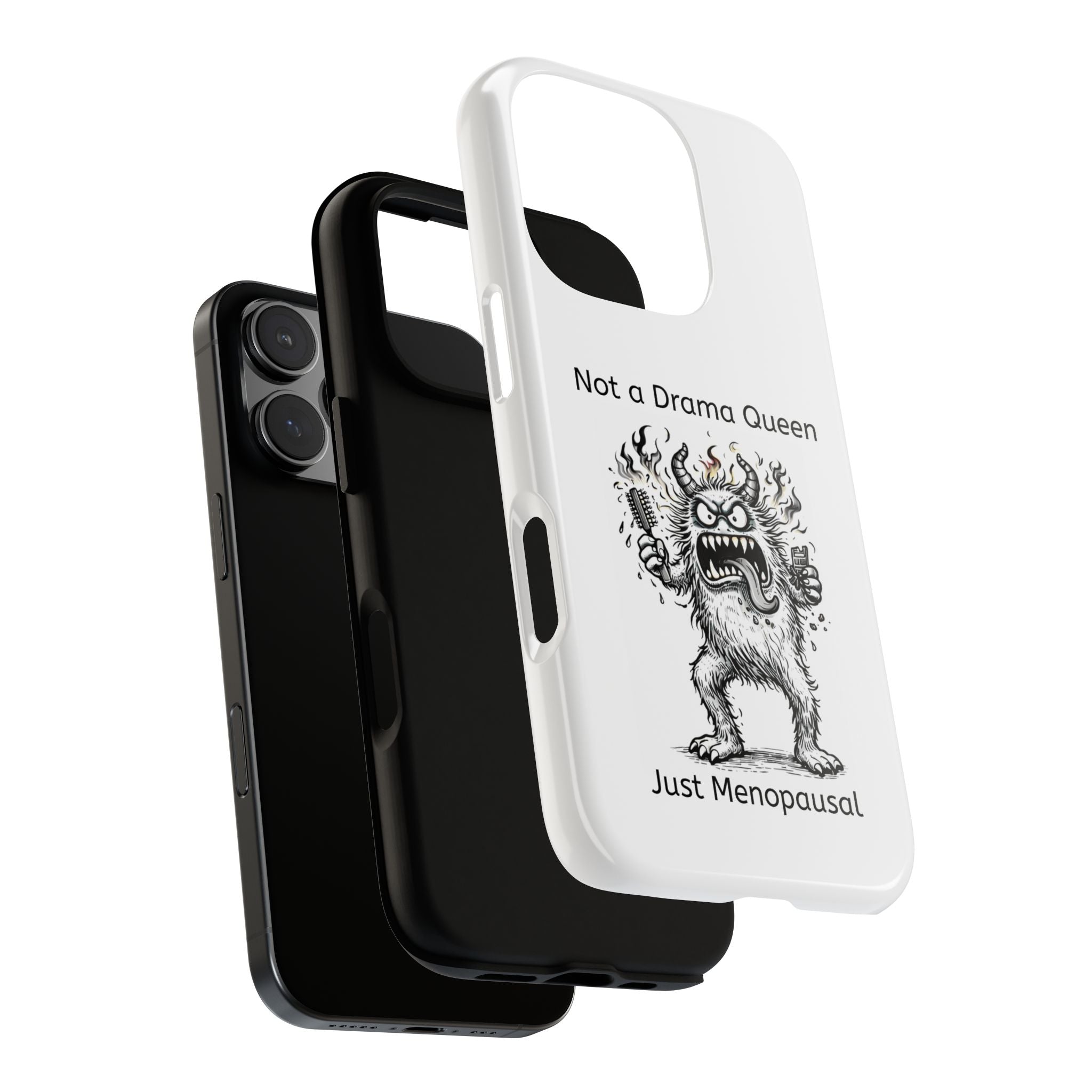 Phone Case — "Not a Drama Queen, Just Menopausal"