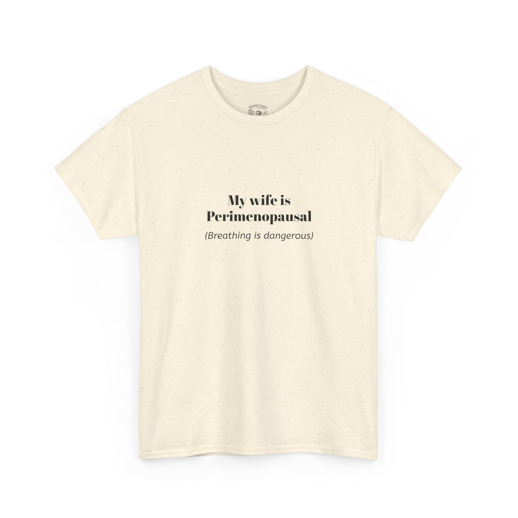 T-Shirt — "My wife is Perimenopausal (Breathing is dangerous)" Funny Menopause Tee
