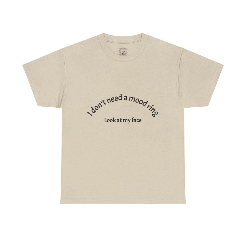 T‑Shirt — "I don't need a mood ring, look at my face" Graphic Tee