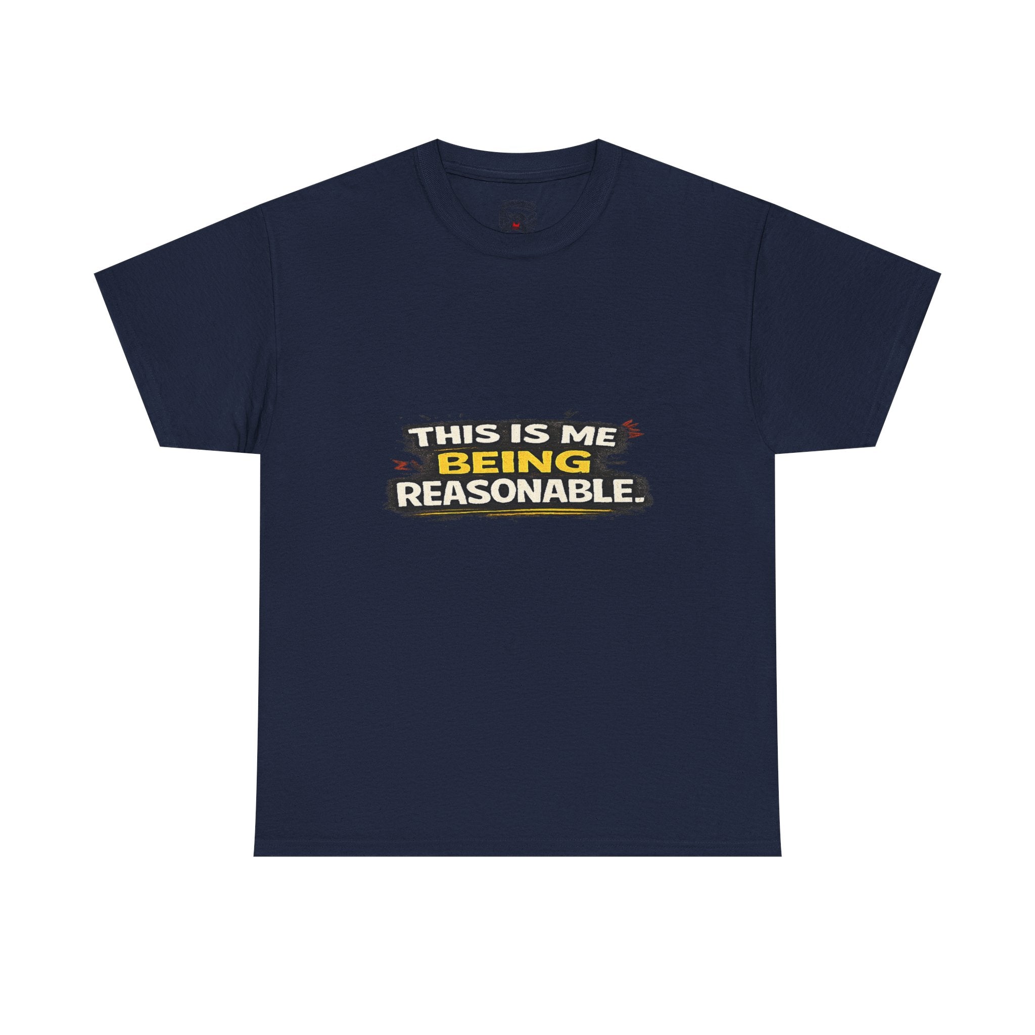 Being Reasonable T-Shirt — 'This Is Me Being Reasonable' Graphic Tee
