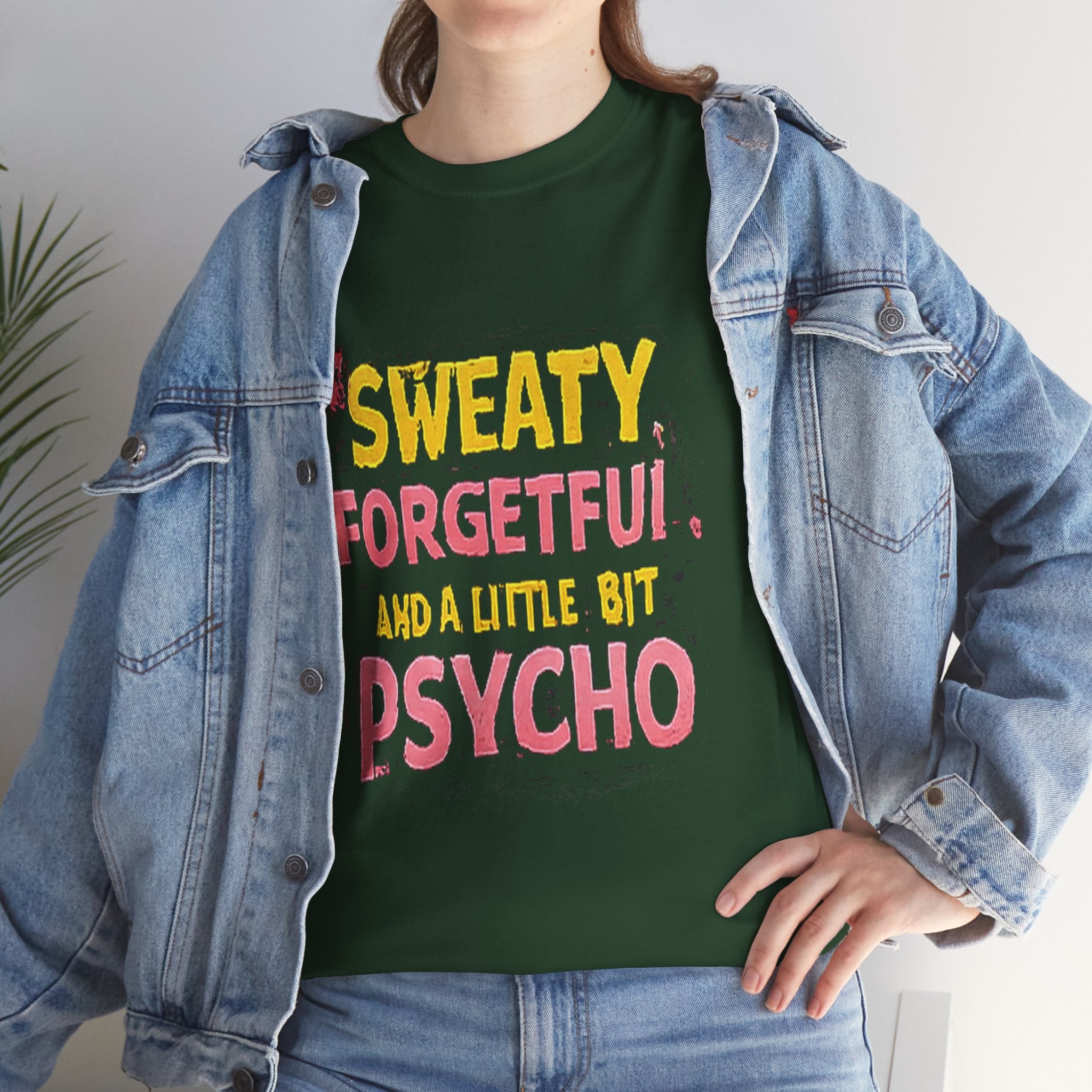 Sweaty, Forgetful and a Little Bit Psycho T-Shirt