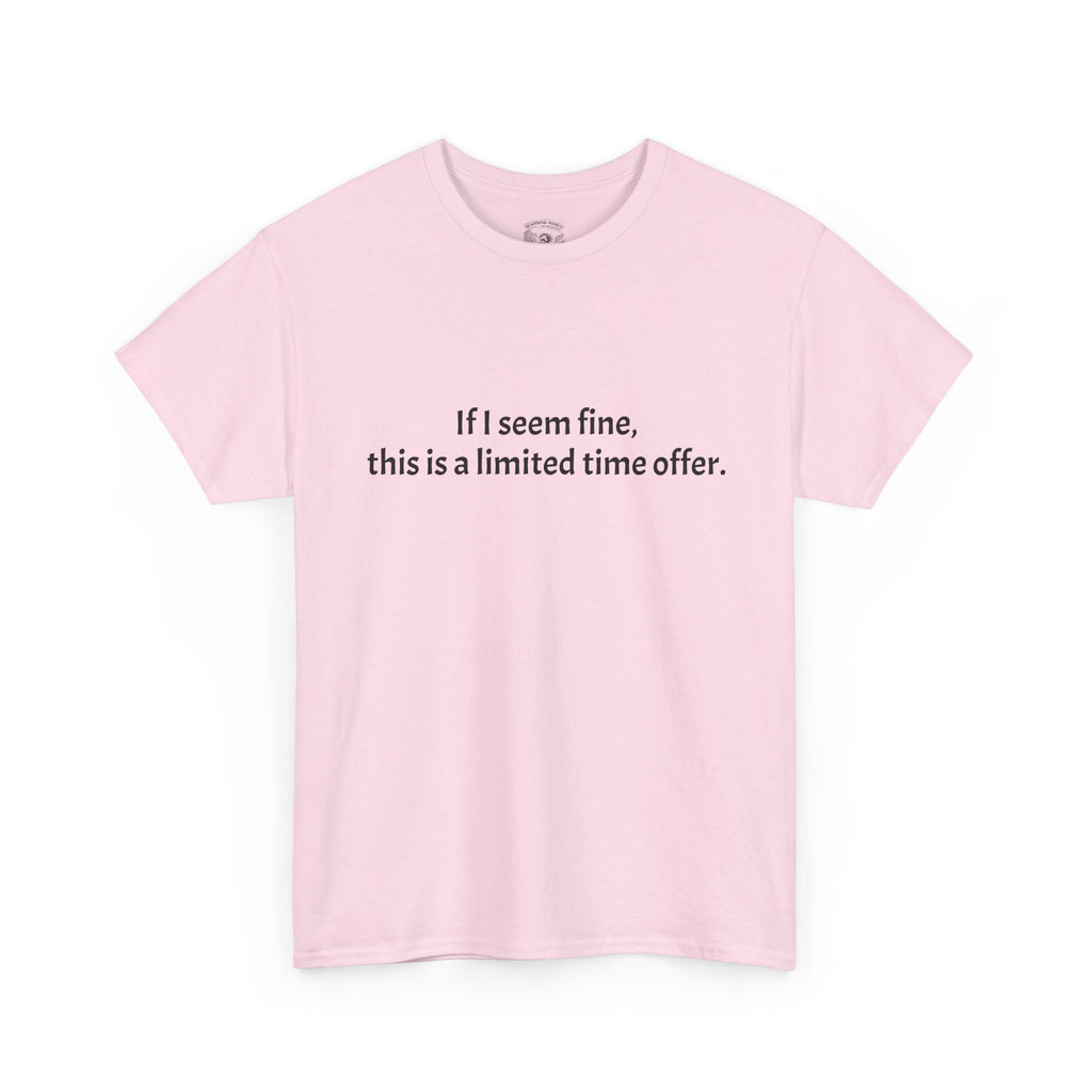 If I Seem Fine Tee — Funny Text Graphic T‑Shirt