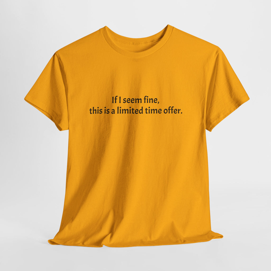 If I Seem Fine Tee — Funny Text Graphic T‑Shirt