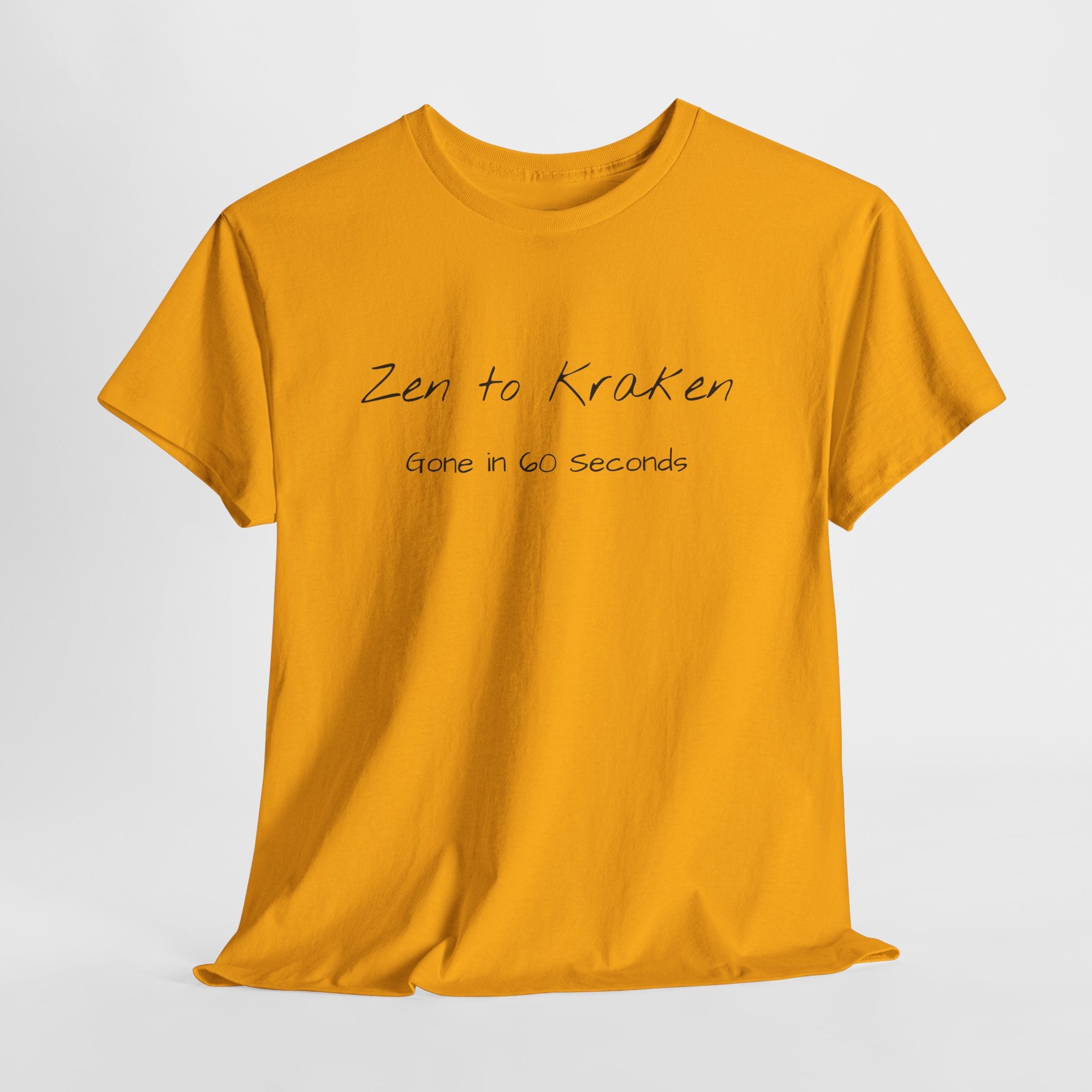 Zen to Kraken T‑Shirt — Funny Calm-to-Carnage Quote Tee