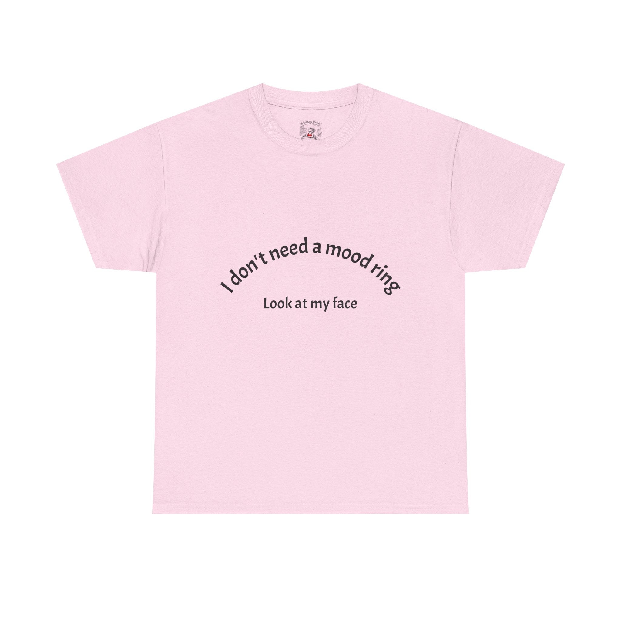 T‑Shirt — "I don't need a mood ring, look at my face" Graphic Tee