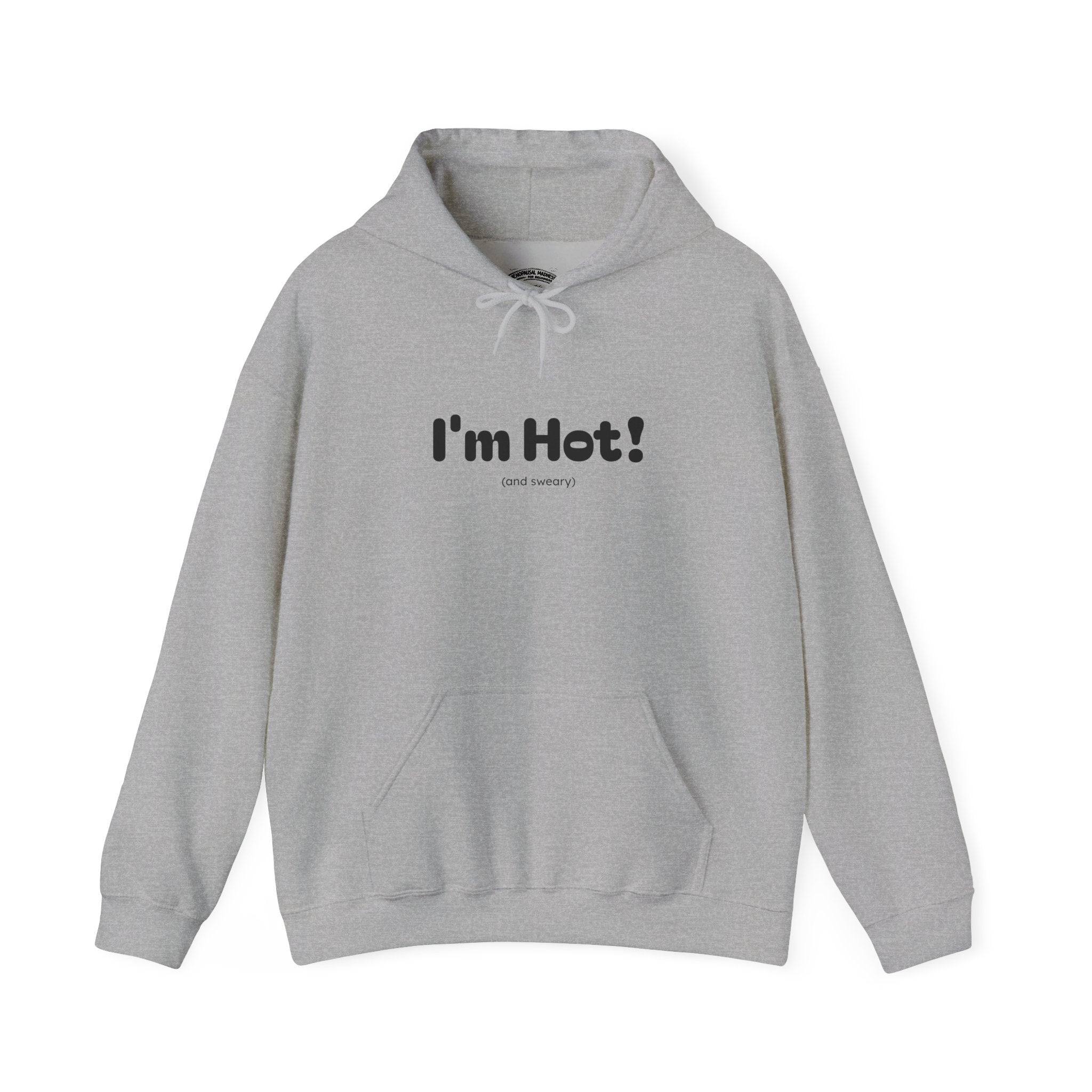 I'm Hot! (and sweary) Hooded Sweatshirt — Minimal Graphic Cozy Pullover