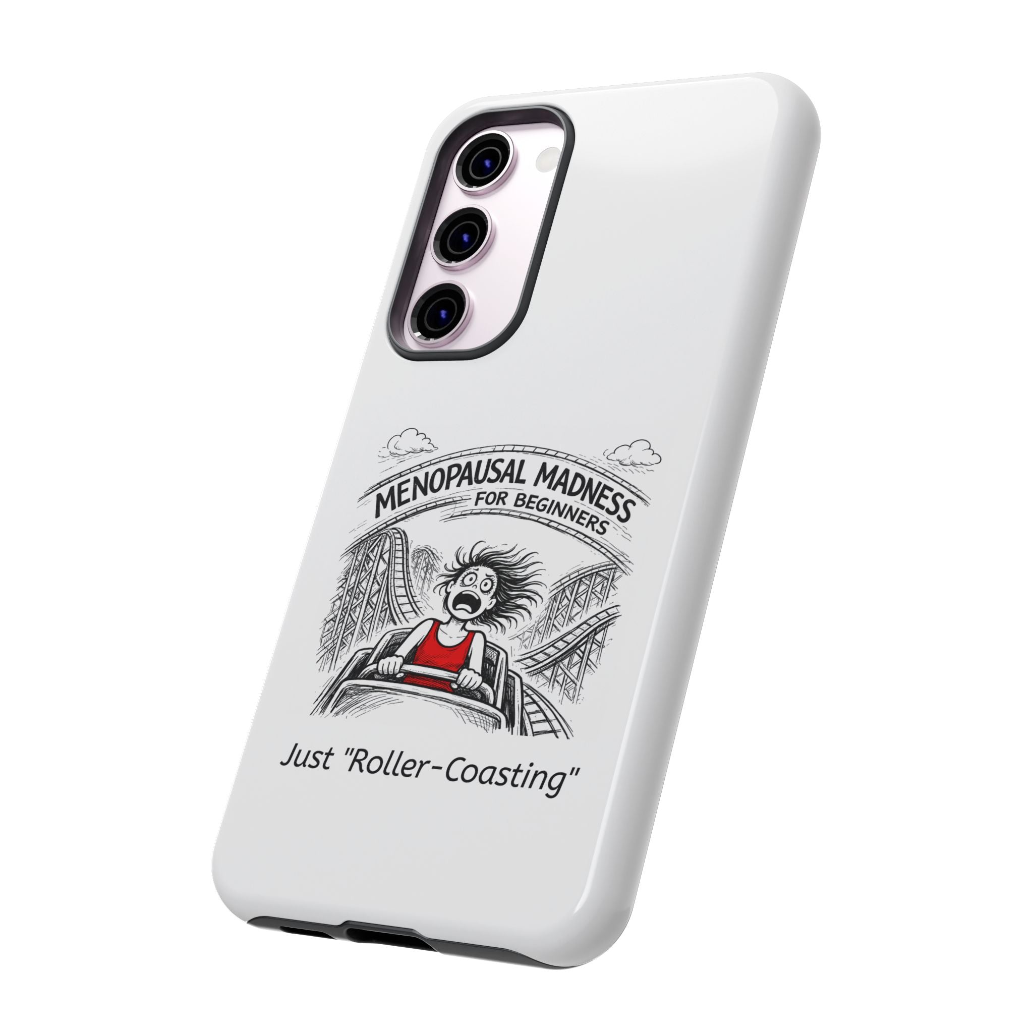 Phone Case - "Menopausal Madness for Beginners: Just 'Roller-Coasting'" Humorous Menopausal Women's Phone Cover