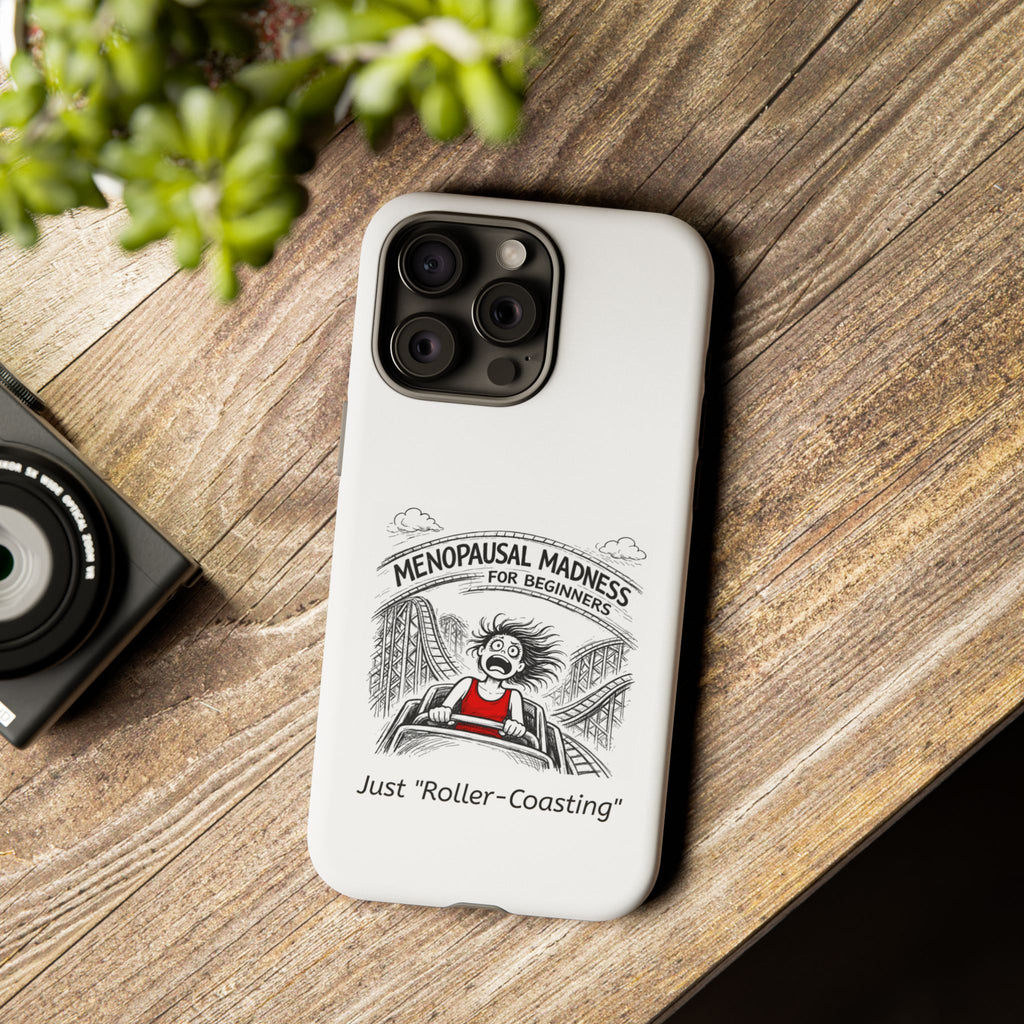 Phone Case - "Menopausal Madness for Beginners: Just 'Roller-Coasting'" Humorous Menopausal Women's Phone Cover