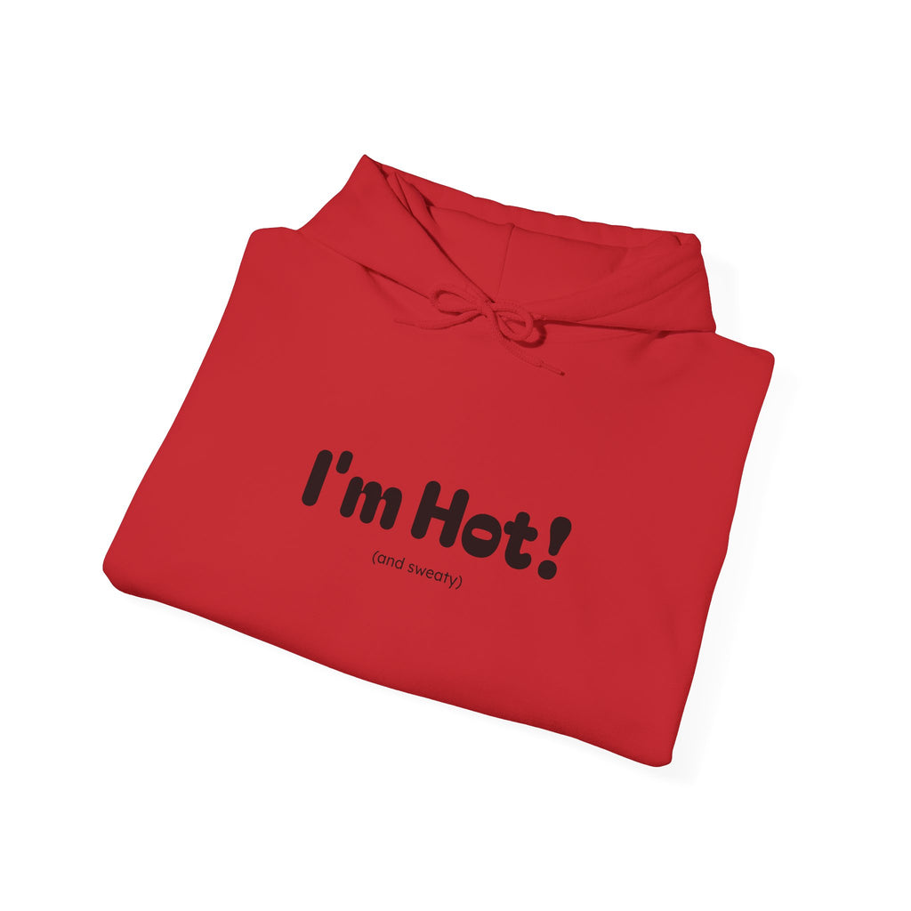 I'm Hot! (and sweaty) Hooded Sweatshirt — Minimal Graphic Cozy Pullover