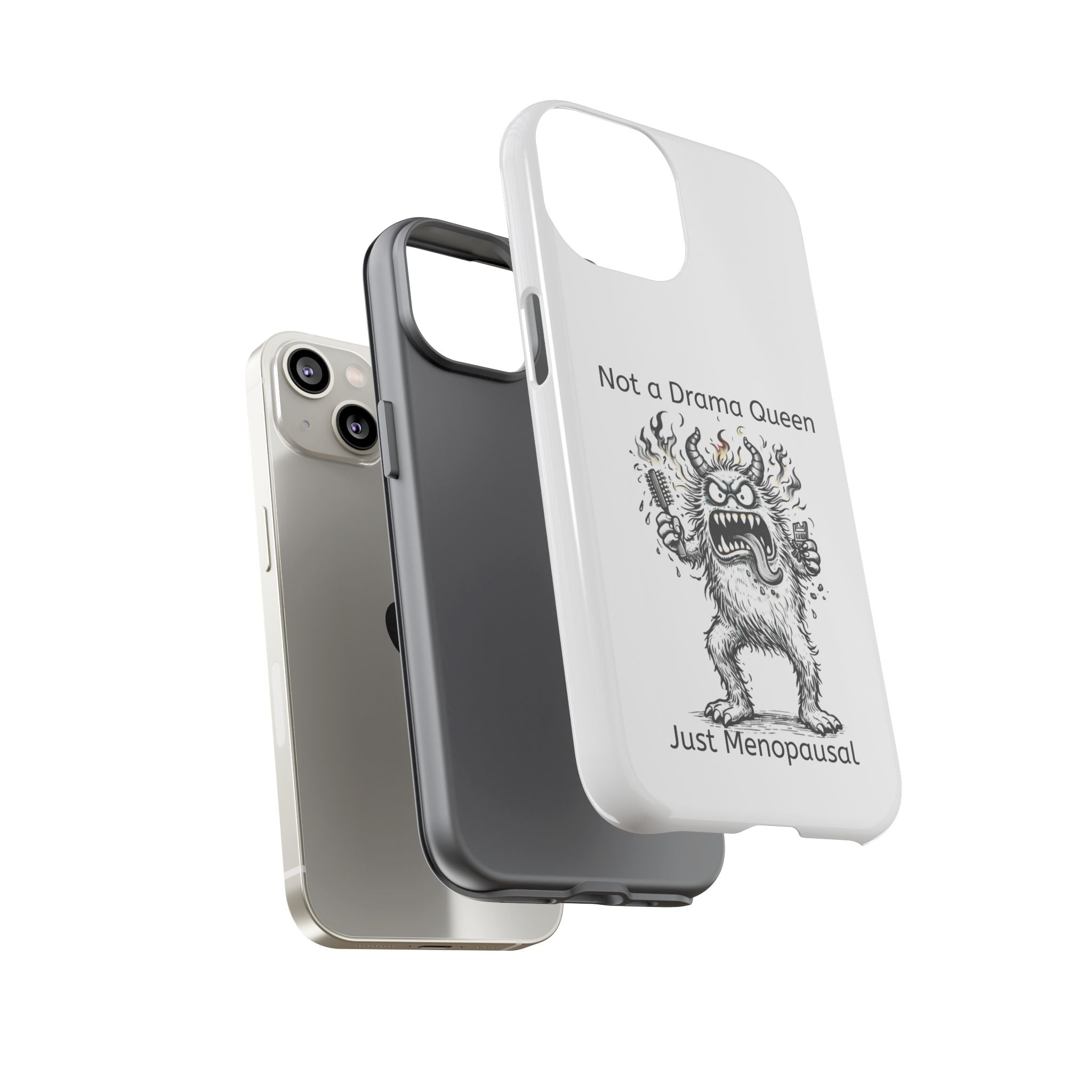 Phone Case — "Not a Drama Queen, Just Menopausal"