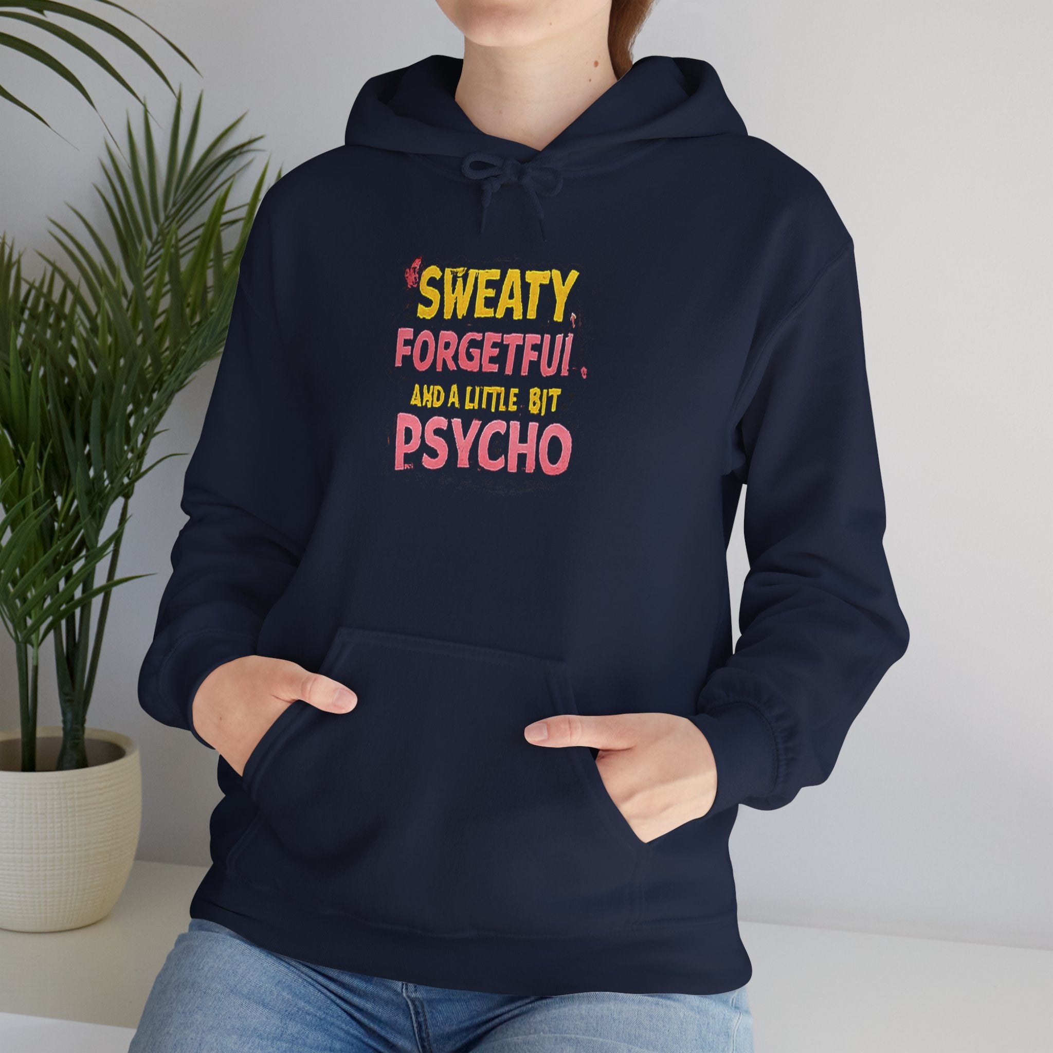 Hoodie — "Sweaty, Forgetful & a Little Bit Psycho" Funny Graphic Pullover