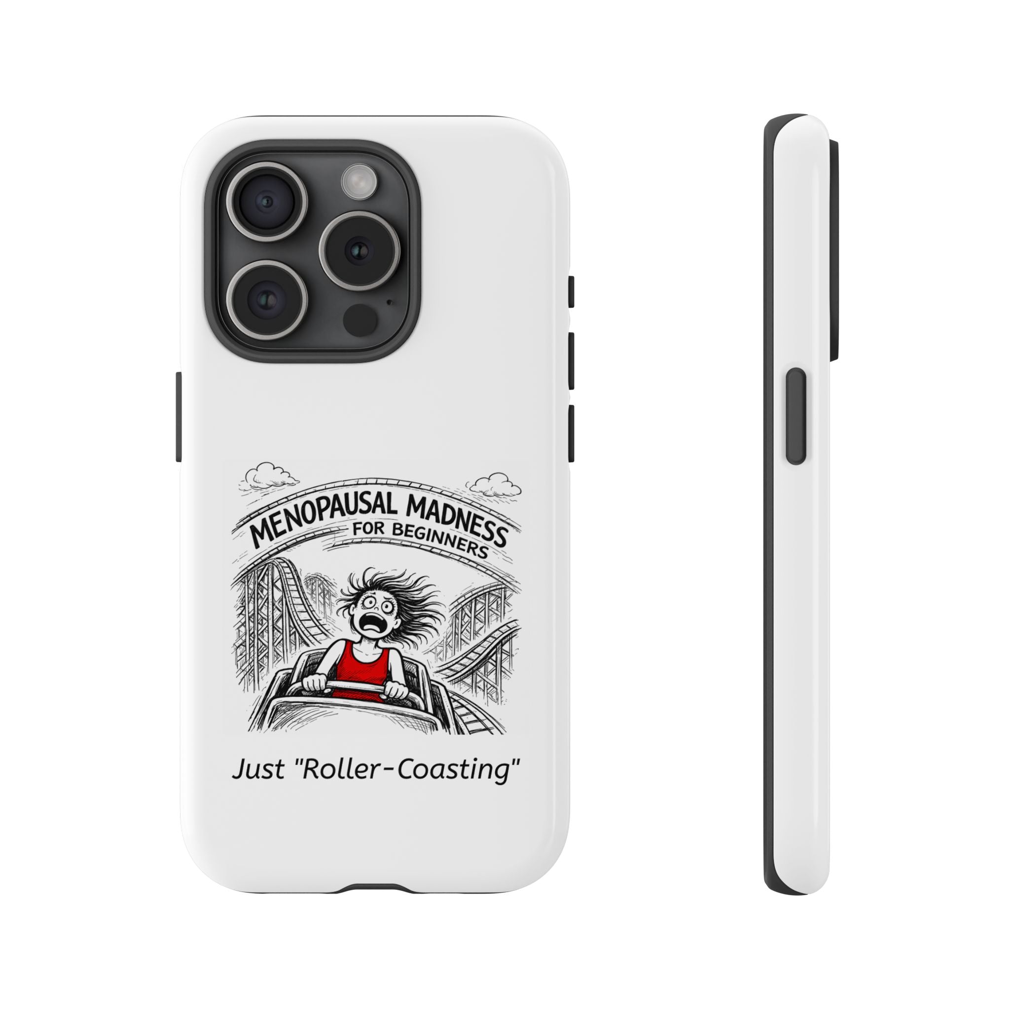 Phone Case - "Menopausal Madness for Beginners: Just 'Roller-Coasting'" Humorous Menopausal Women's Phone Cover