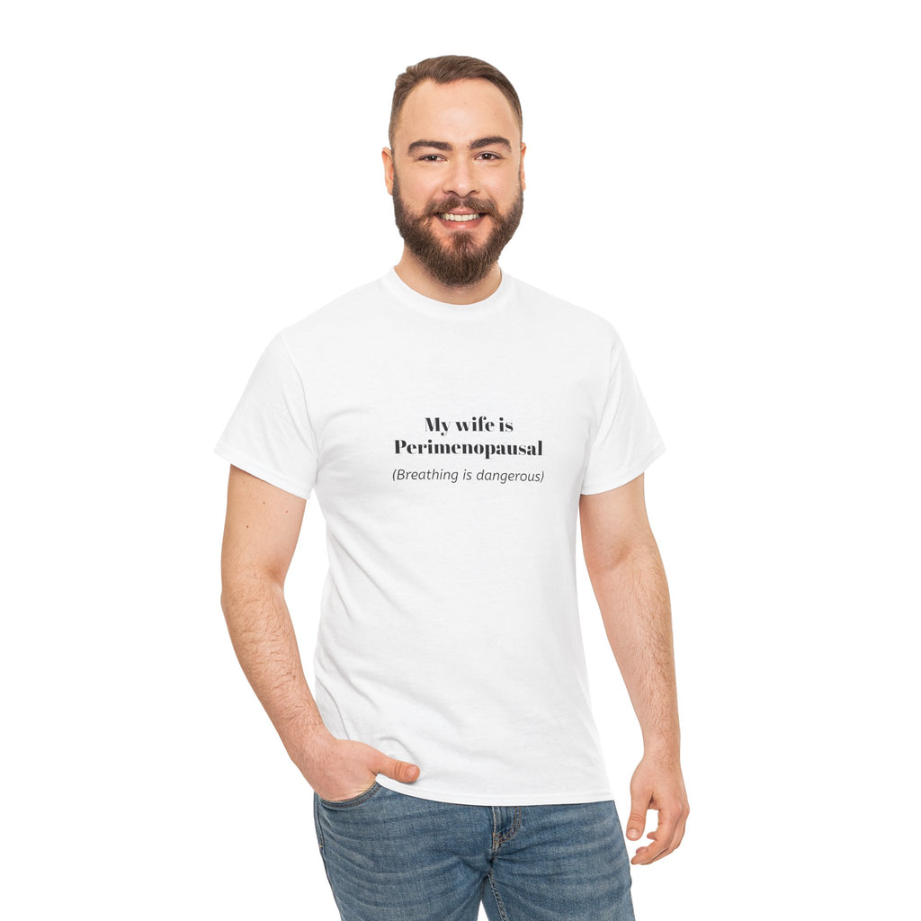 T-Shirt — "My wife is Perimenopausal (Breathing is dangerous)" Funny Menopause Tee