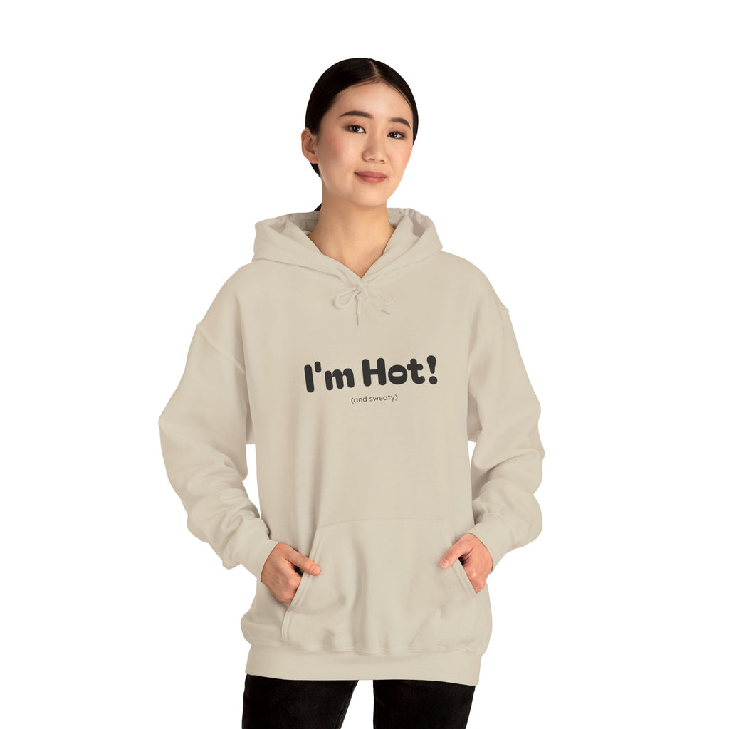 I'm Hot! (and sweaty) Hooded Sweatshirt — Minimal Graphic Cozy Pullover