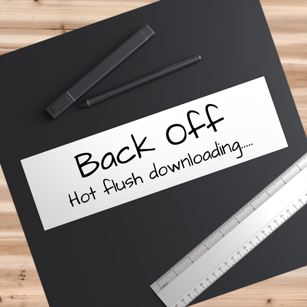 "Back Off: Hot flush Downloading...." Humorous Car Decal