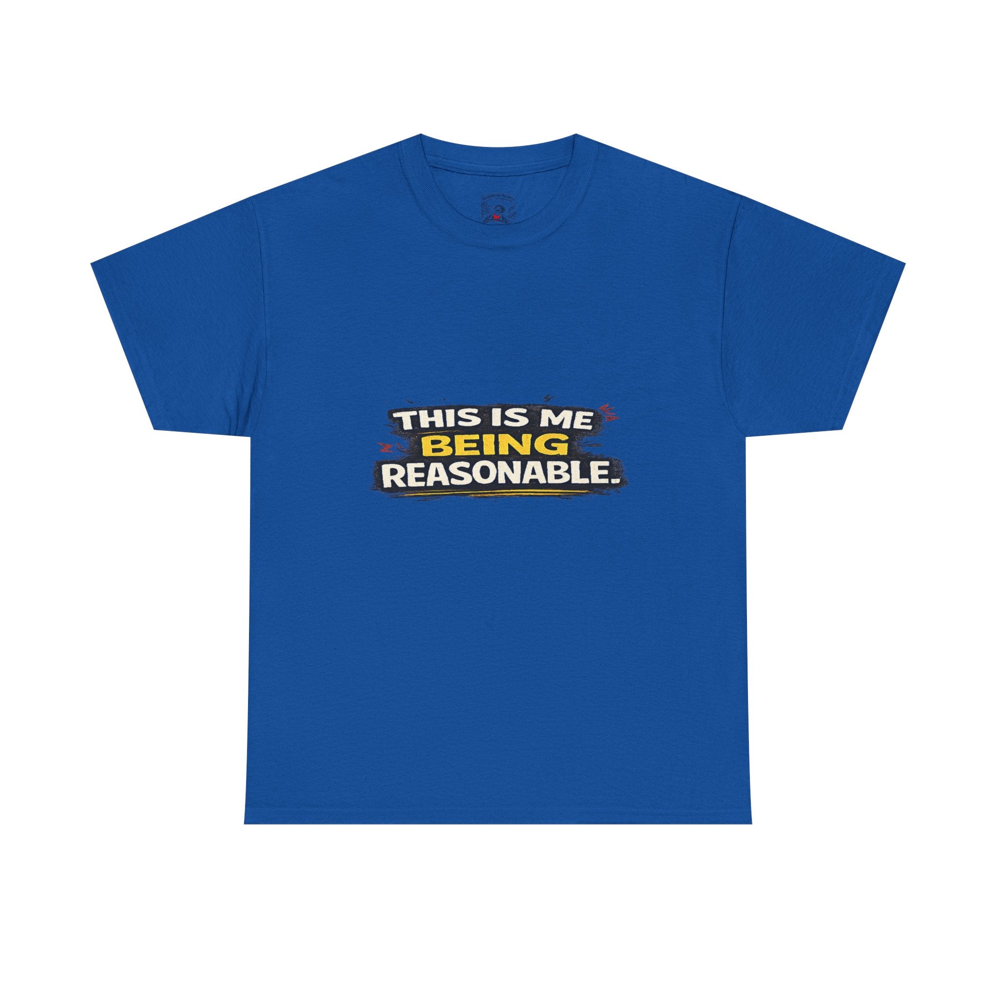 Being Reasonable T-Shirt — 'This Is Me Being Reasonable' Graphic Tee