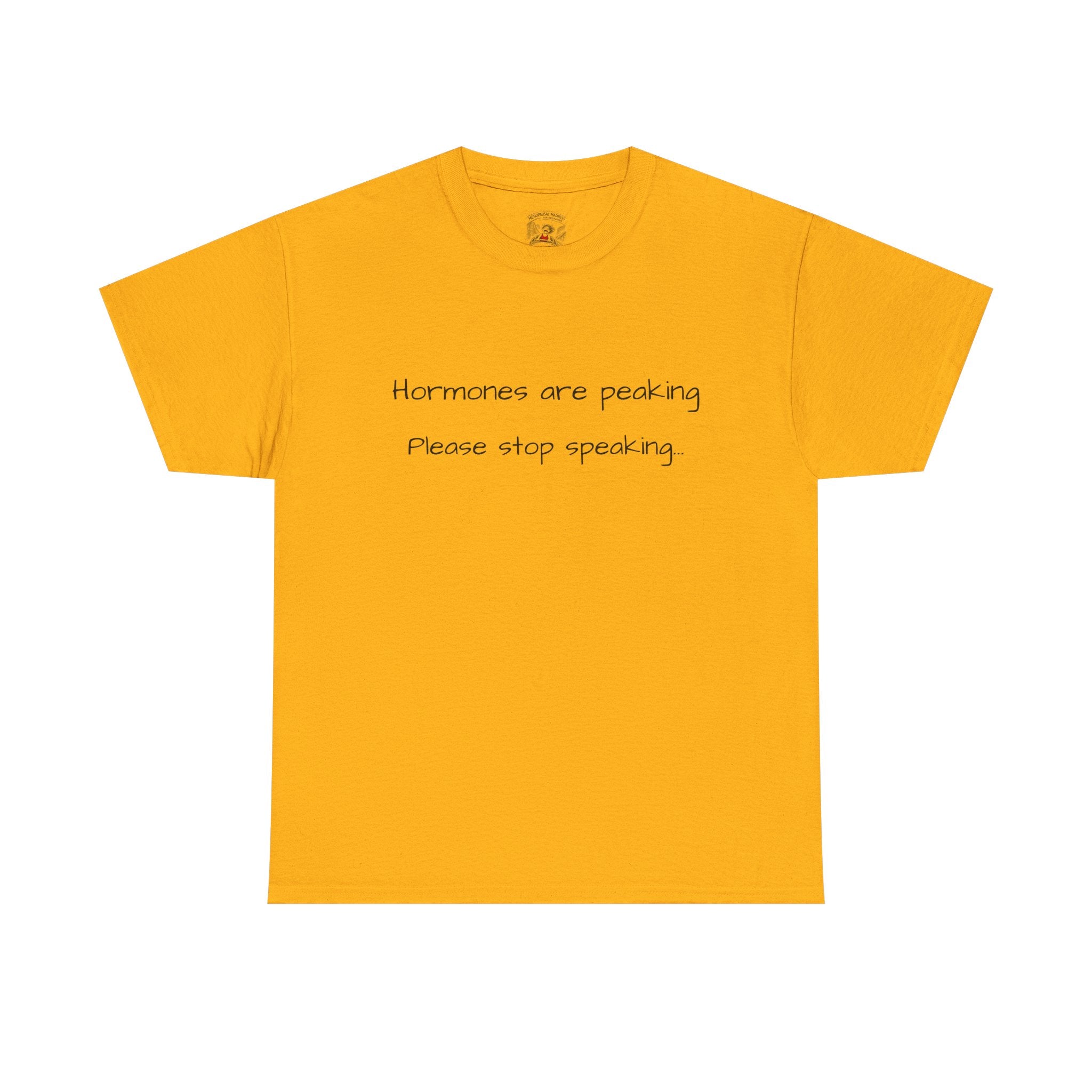 Hormones Are Peaking Tee — Funny Period Mood T-Shirt