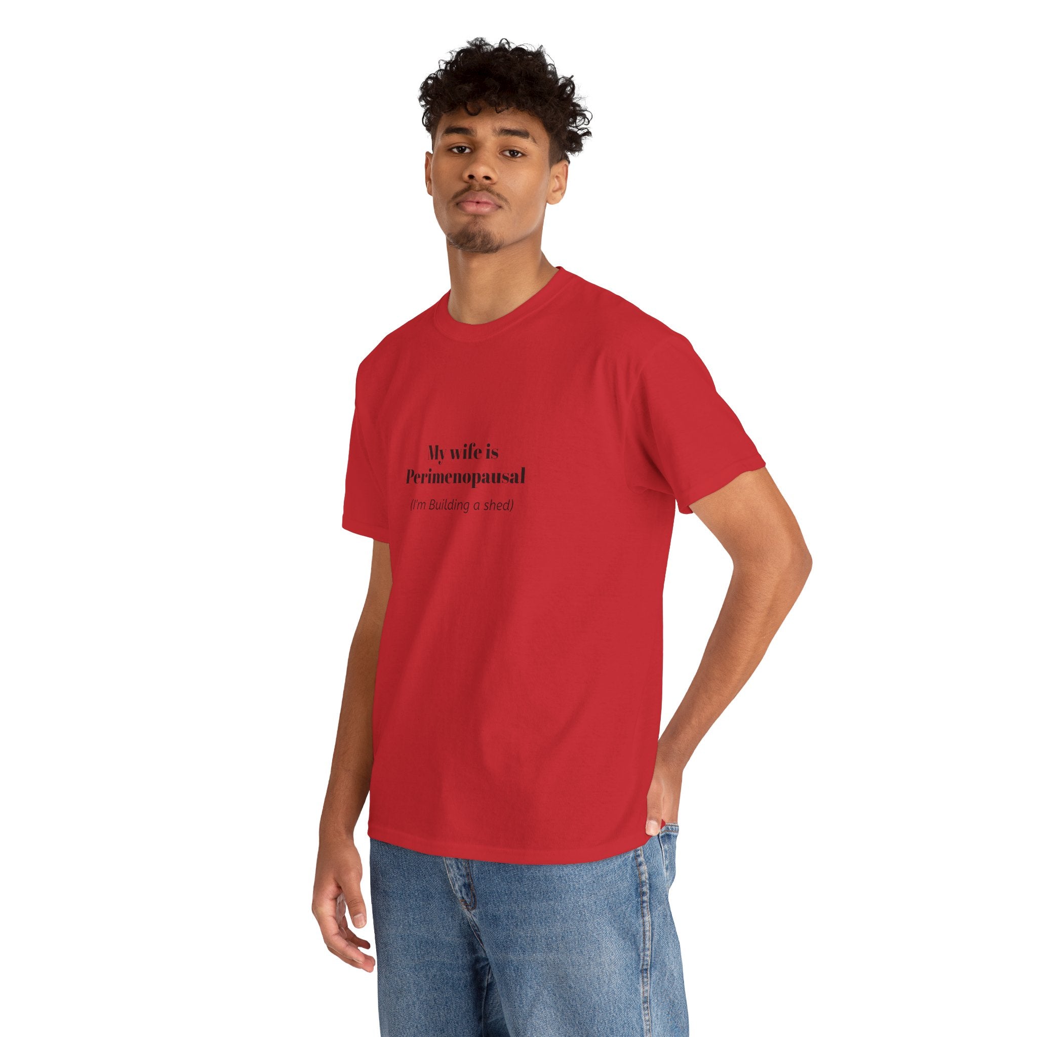 "My wife is Perimenopausal (I'm building a shed)" Funny Menopause Tee