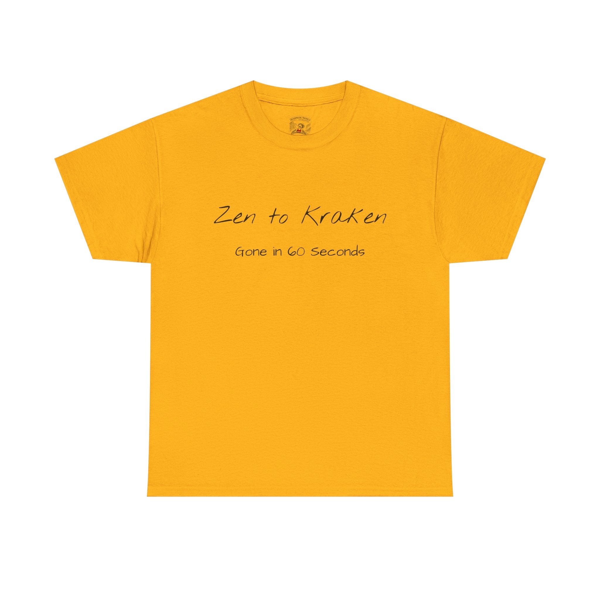 Zen to Kraken T‑Shirt — Funny Calm-to-Carnage Quote Tee