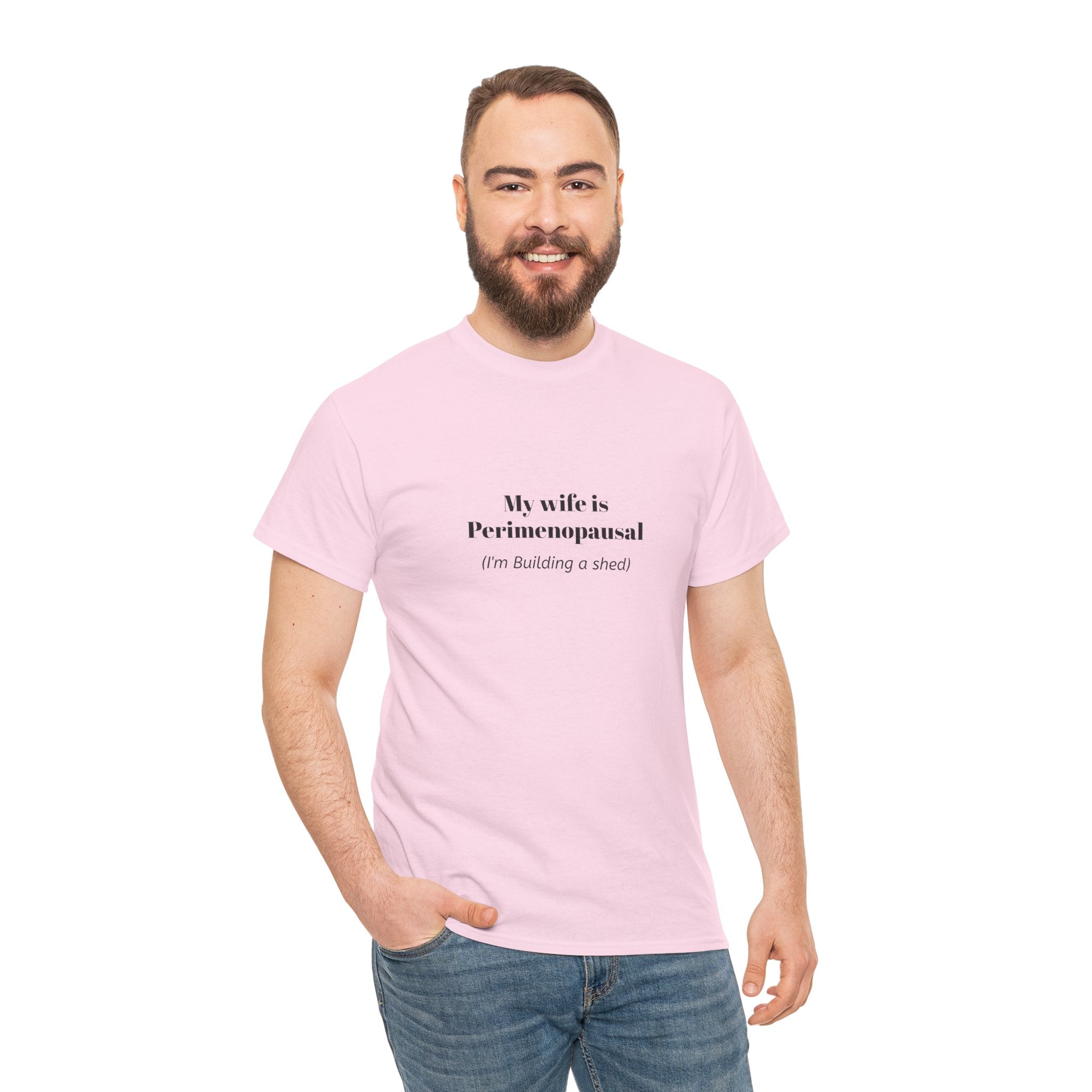 "My wife is Perimenopausal (I'm building a shed)" Funny Menopause Tee