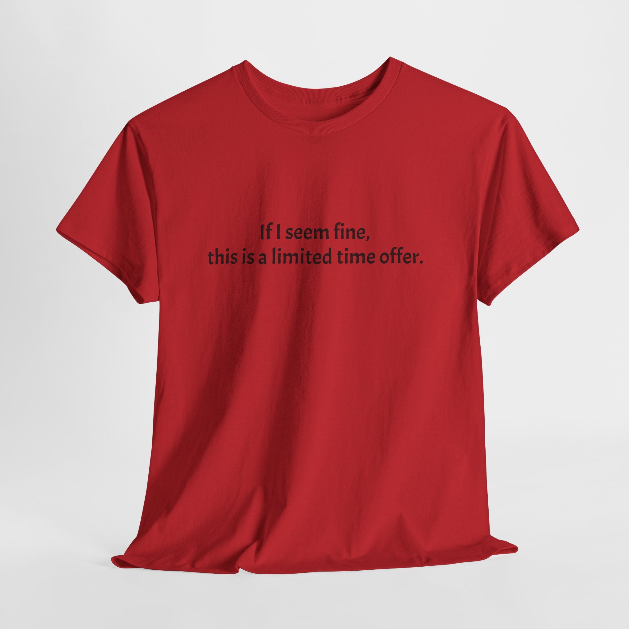 If I Seem Fine Tee — Funny Text Graphic T‑Shirt