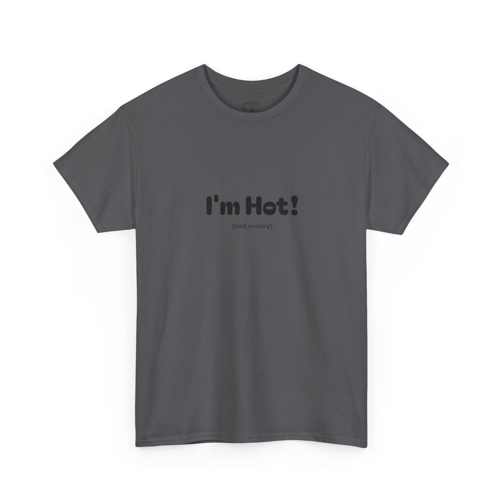 I'm Hot!  and sweary Graphic Tee — Funny Minimalist Statement T-Shirt