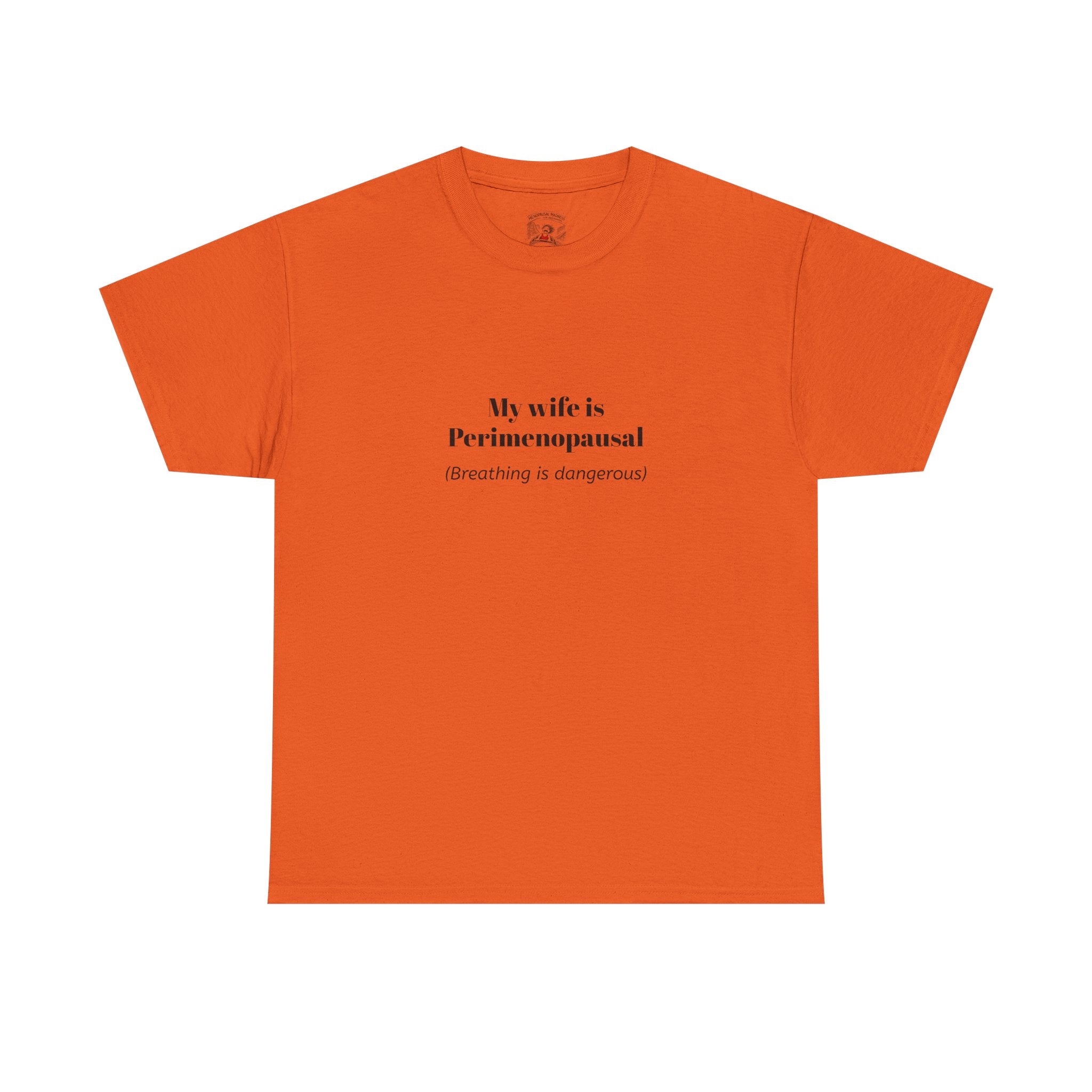 T-Shirt — "My wife is Perimenopausal (Breathing is dangerous)" Funny Menopause Tee