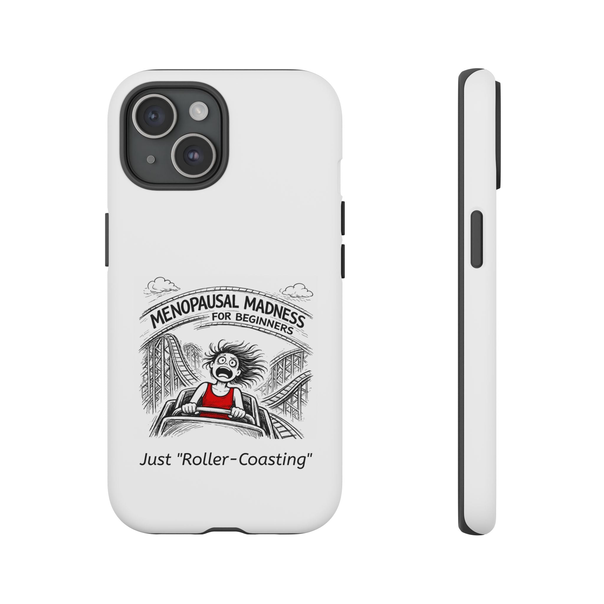 Phone Case - "Menopausal Madness for Beginners: Just 'Roller-Coasting'" Humorous Menopausal Women's Phone Cover
