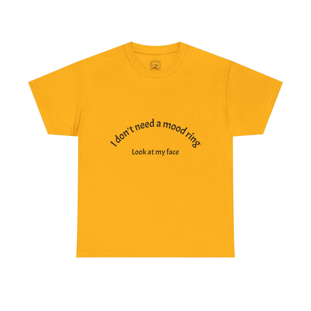 T‑Shirt — "I don't need a mood ring, look at my face" Graphic Tee