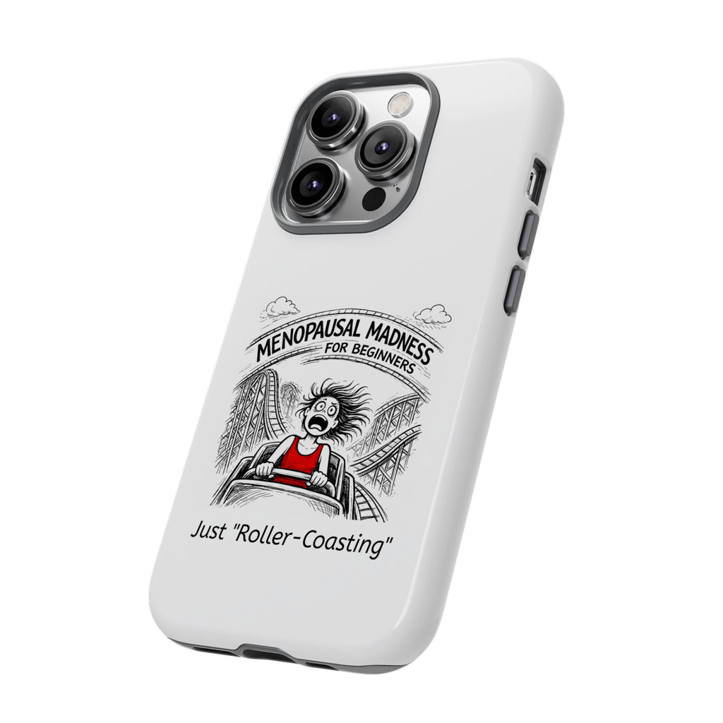 Phone Case - "Menopausal Madness for Beginners: Just 'Roller-Coasting'" Humorous Menopausal Women's Phone Cover