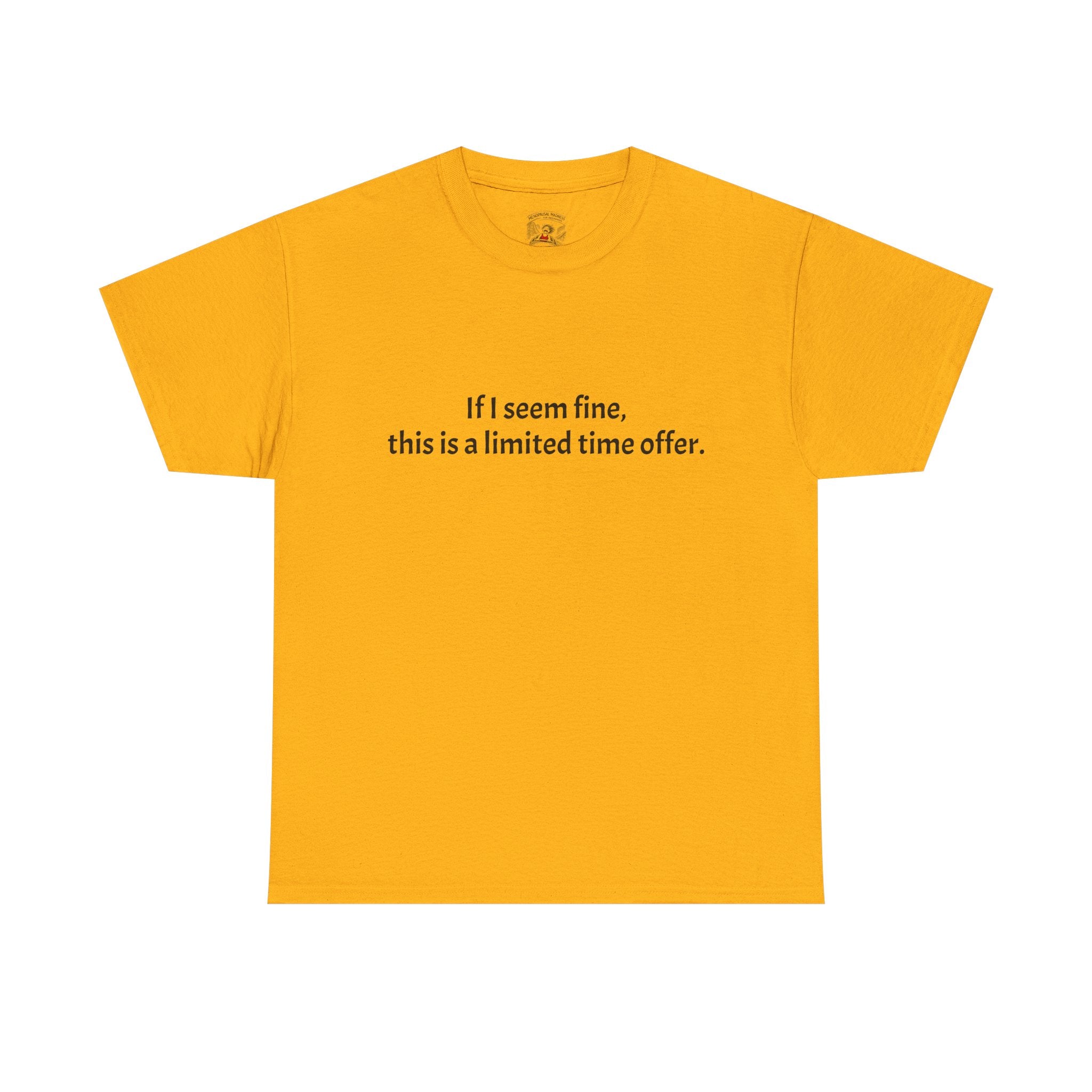 If I Seem Fine Tee — Funny Text Graphic T‑Shirt