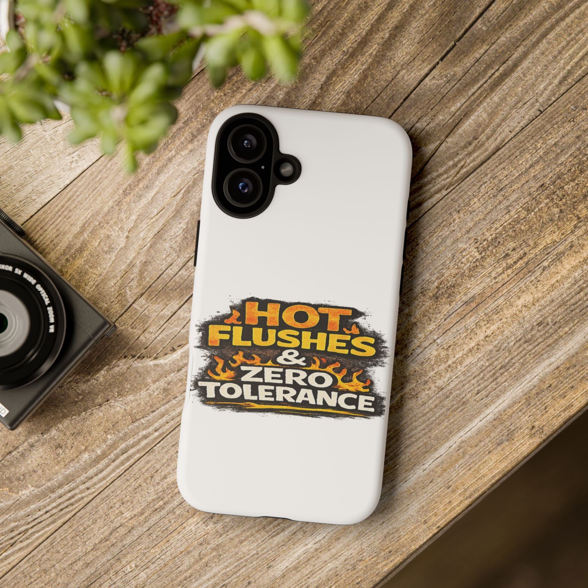 Phone Case — "Hot Flushes and Zero Tolerance"