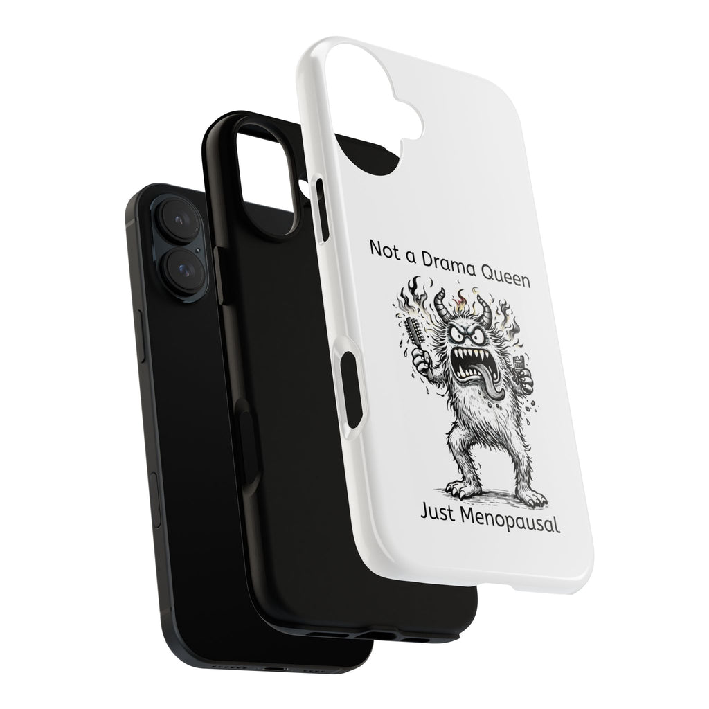 Phone Case — "Not a Drama Queen, Just Menopausal"